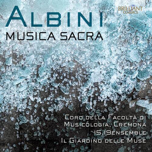 BRILLIANT CLASSICS  
ALBINI  
MUSICA SACRA  

CORO DELLA FACOLTÀ DI MUSICOLOGIA, CREMONA  
15.19 ENSEMBLE  
IL GIARDINO DELLE MUSE