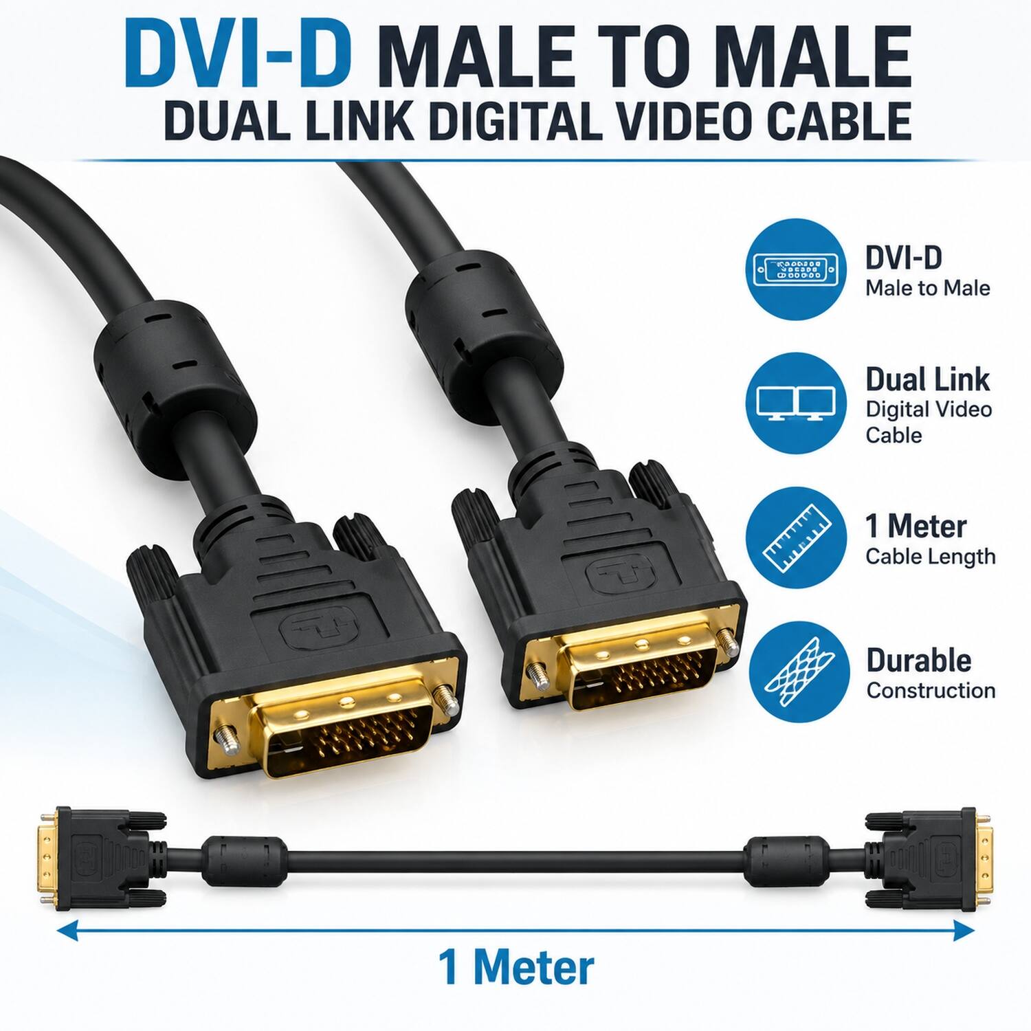 DVI-D Male to Male Dual Link Digital Video Cable

1 Meter Cable Length

Durable Construction

1 Meter