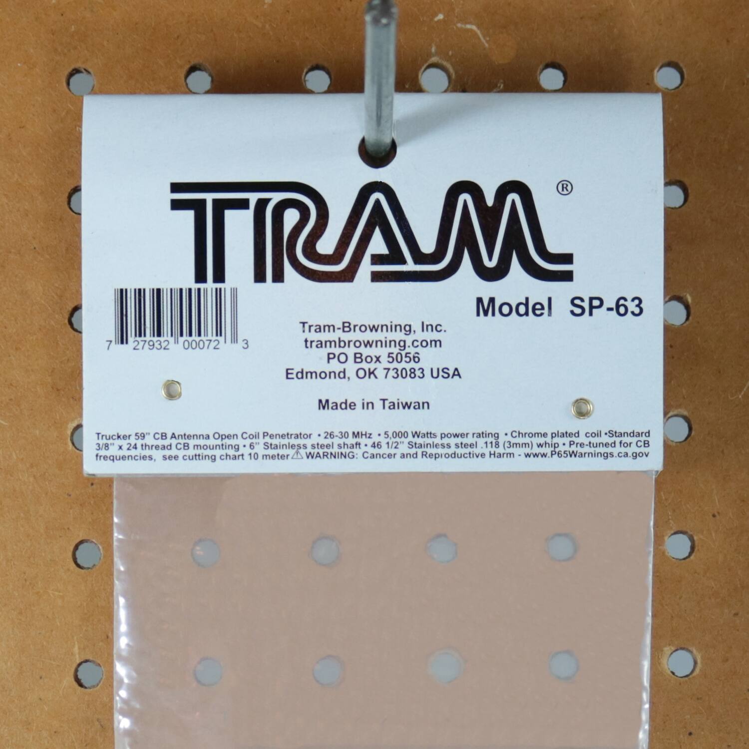 TRAM  
Model SP-63  

Tram-Browning, Inc.  
tram-browning.com  
PO Box 5056  
Edmond, OK 73083 USA  

Made in Taiwan  

Trucker 59" CB Antenna Open Coil Penetrator  
26-30 MHz  
5,000 Watts power rating  
Chrome plated coil  
Standard 3/8" x 24 thread CB mounting  
6" Stainless steel shaft  
46 1/2" Stainless steel  
118 (3mm) whip  
Pre-tuned for CB frequencies, see cutting chart 10 meter  

WARNING: Cancer and Reproductive Harm  
www.P65Warnings.ca.gov  

Trucker 59" CB Antenna Open Coil Penetrator  
26-30 MHz  
5,000 Watts power rating  
Chrome plated coil  
Standard 3/8" x 24 thread CB mounting  
6" Stainless steel shaft  
46 1/2" Stainless steel  
118 (3mm) whip  
Pre-tuned for CB frequencies, see cutting chart 10 meter  

WARNING: Cancer and Reproductive Harm  
www.P65Warnings.ca