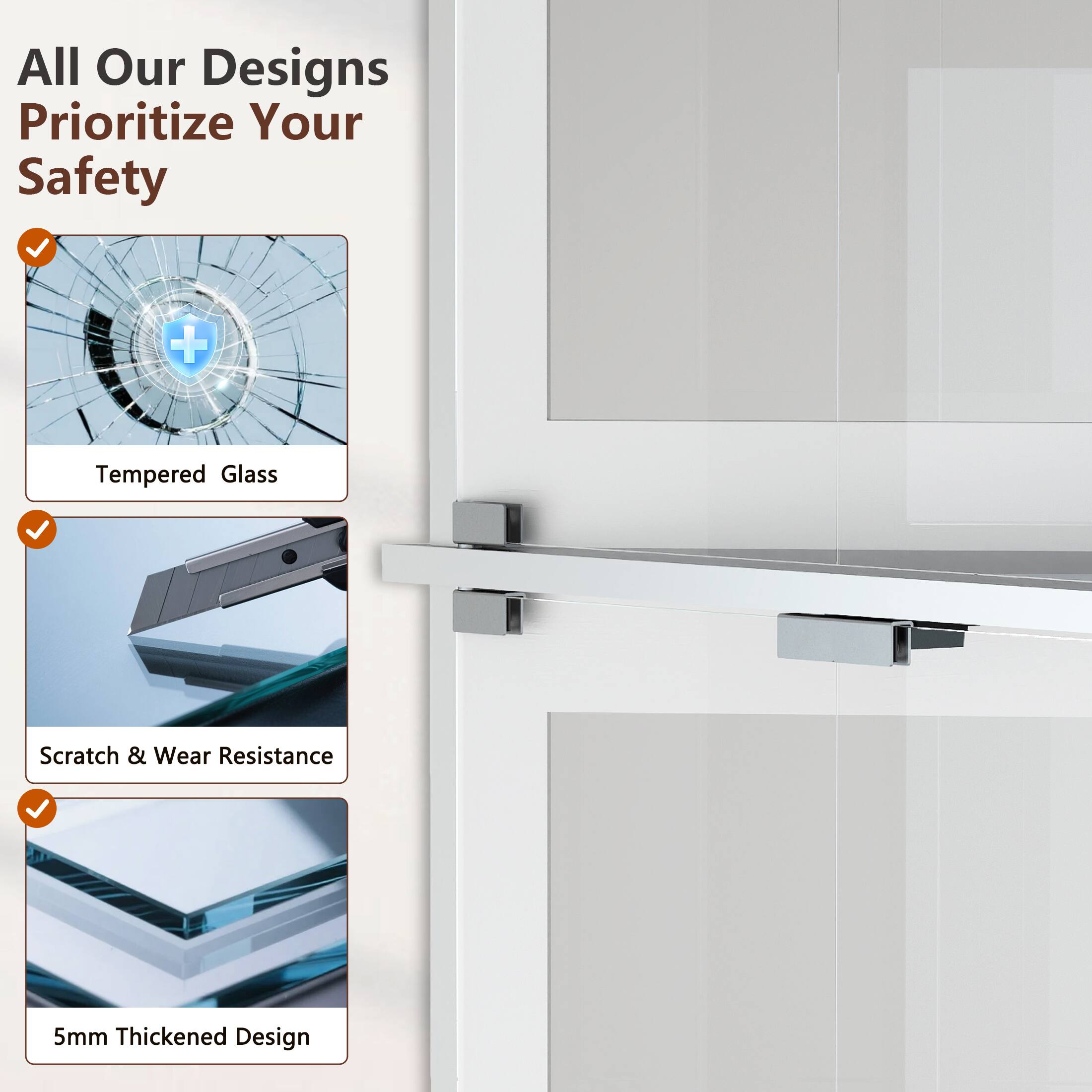 All Our Designs Prioritize Your Safety

- Tempered Glass
- Scratch & Wear Resistance
- 5mm Thickened Design