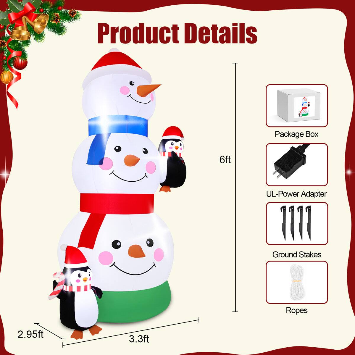 Product Details

- Package Box
- UL-Power Adapter
- Ground Stakes
- Ropes

Dimensions:
- 6ft
- 2.95ft
- 3.3ft