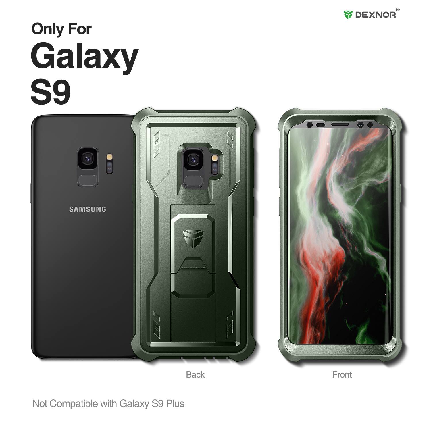 Only For Galaxy S9  
DEXNOR  
Back Front  
Not Compatible with Galaxy S9 Plus