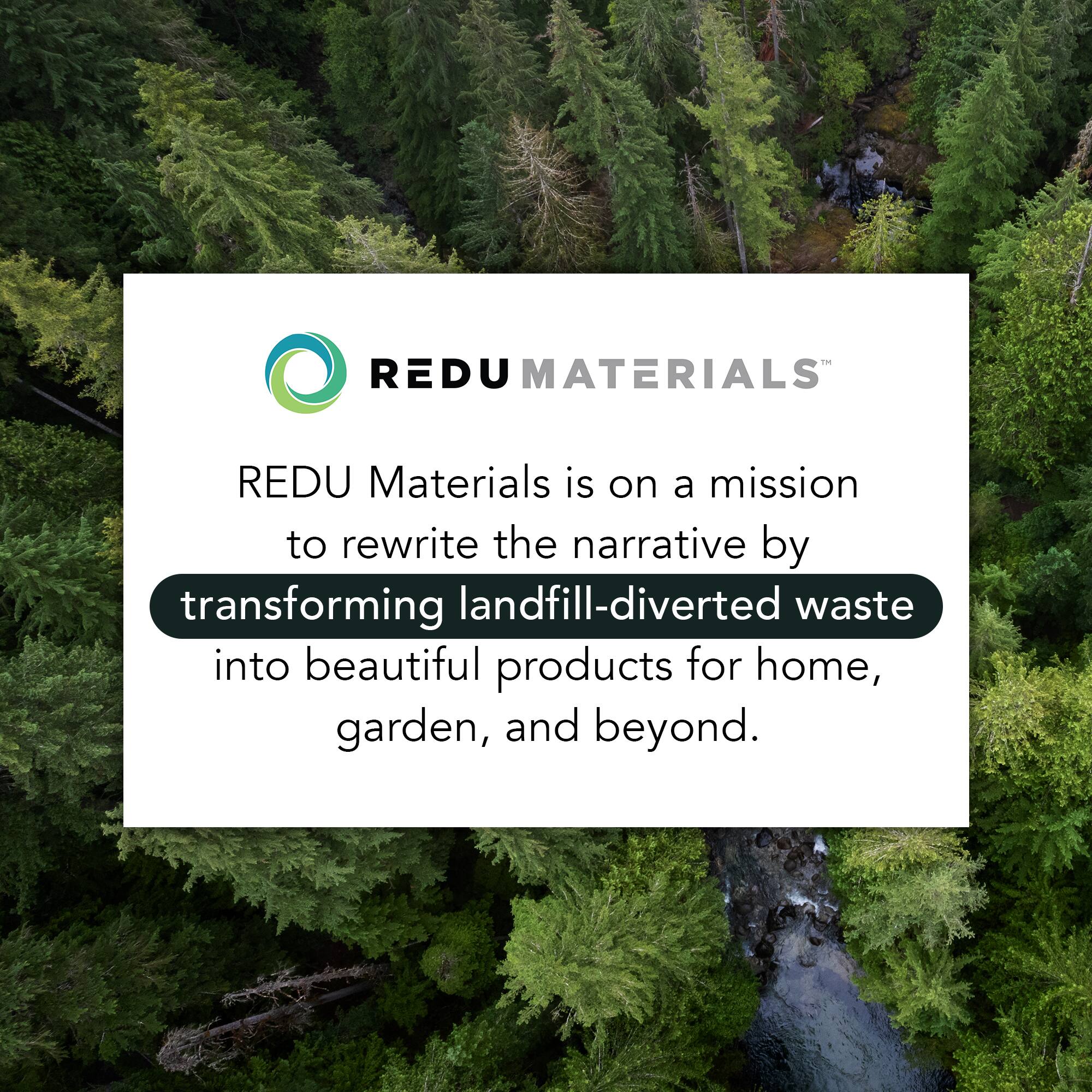REDU Materials is on a mission to rewrite the narrative by transforming landfill-diverted waste into beautiful products for home, garden, and beyond.