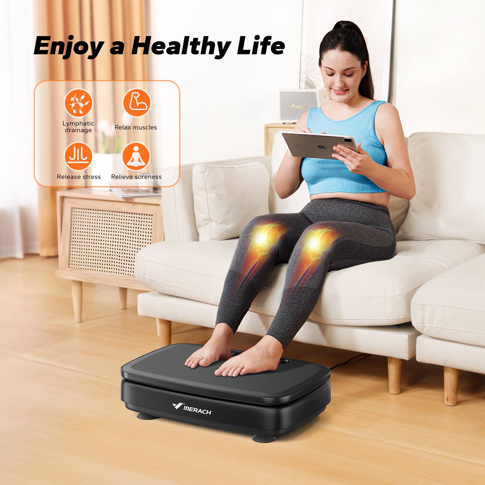 Enjoy a Healthy Life

- Lymphatic drainage
- Relax muscles
- Release stress
- Relieve soreness

MERACH