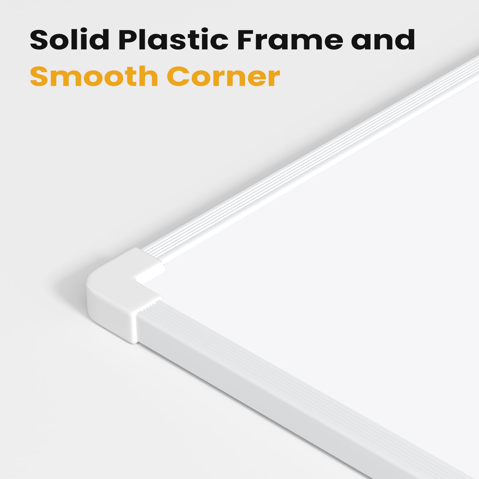 Solid Plastic Frame and Smooth Corner