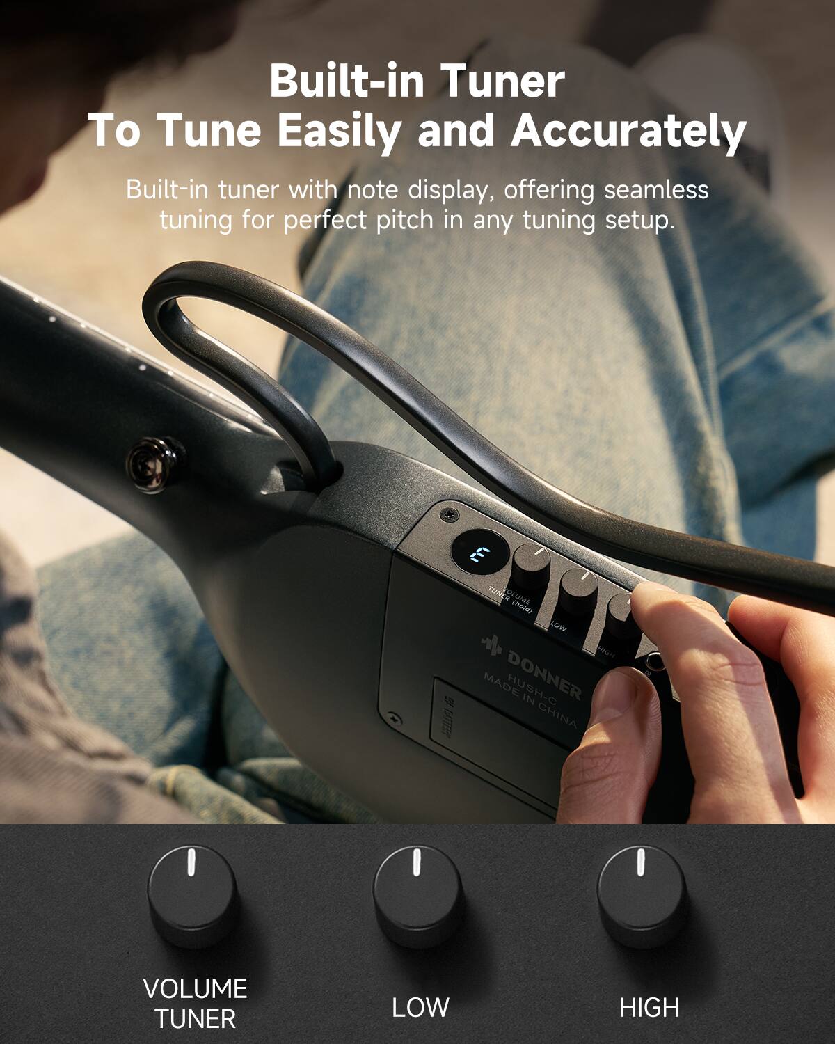 Built-in Tuner To Tune Easily and Accurately
Built-in tuner with note display, offering seamless tuning for perfect pitch in any tuning setup.

E "TT TUNER TUPAAME Taru LOW HIGH
MADE DONNER HUSH-C IN CHINA I I VOLUME TUNER LOW HIGH