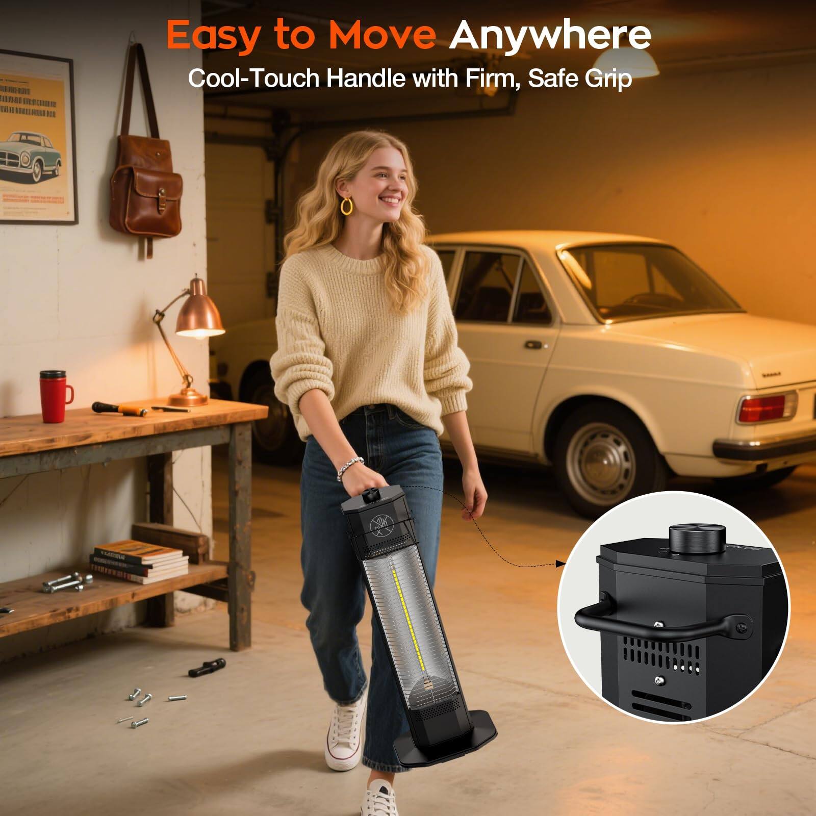 Easy to Move Anywhere  
Cool-Touch Handle with Firm, Safe Grip