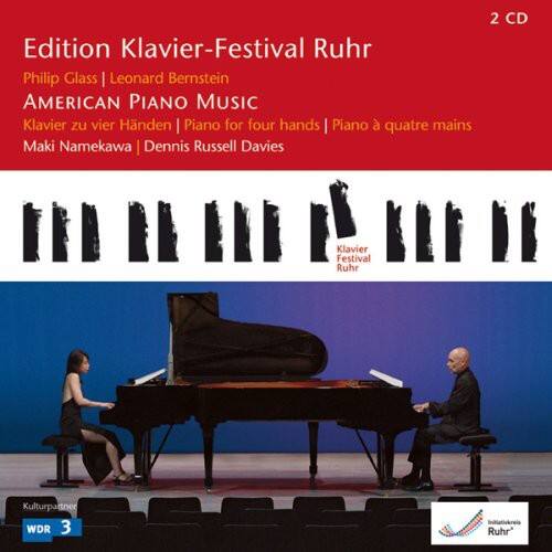 Edition Klavier-Festival Ruhr  
Philip Glass | Leonard Bernstein  
AMERICAN PIANO MUSIC  
Klavier zu vier Händen | Piano for four hands | Piano à quatre mains  
Maki Namekawa | Dennis Russell Davies  
2 CD  
Kulturpartner WDR 3  
Klavier-Festival Ruhr