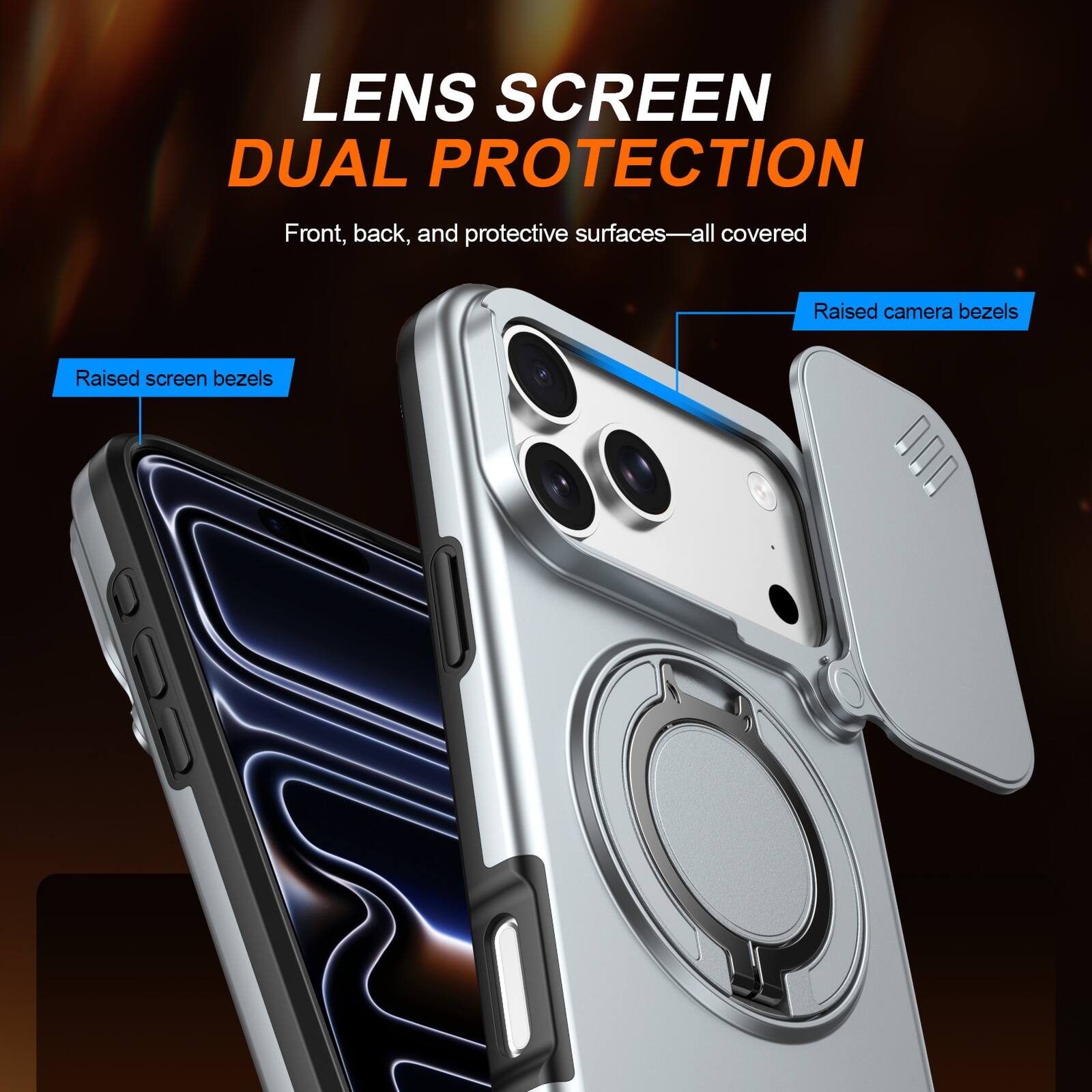LENS SCREEN DUAL PROTECTION  
Front, back, and protective surfaces—all covered  
Raised camera bezels  
Raised screen bezels