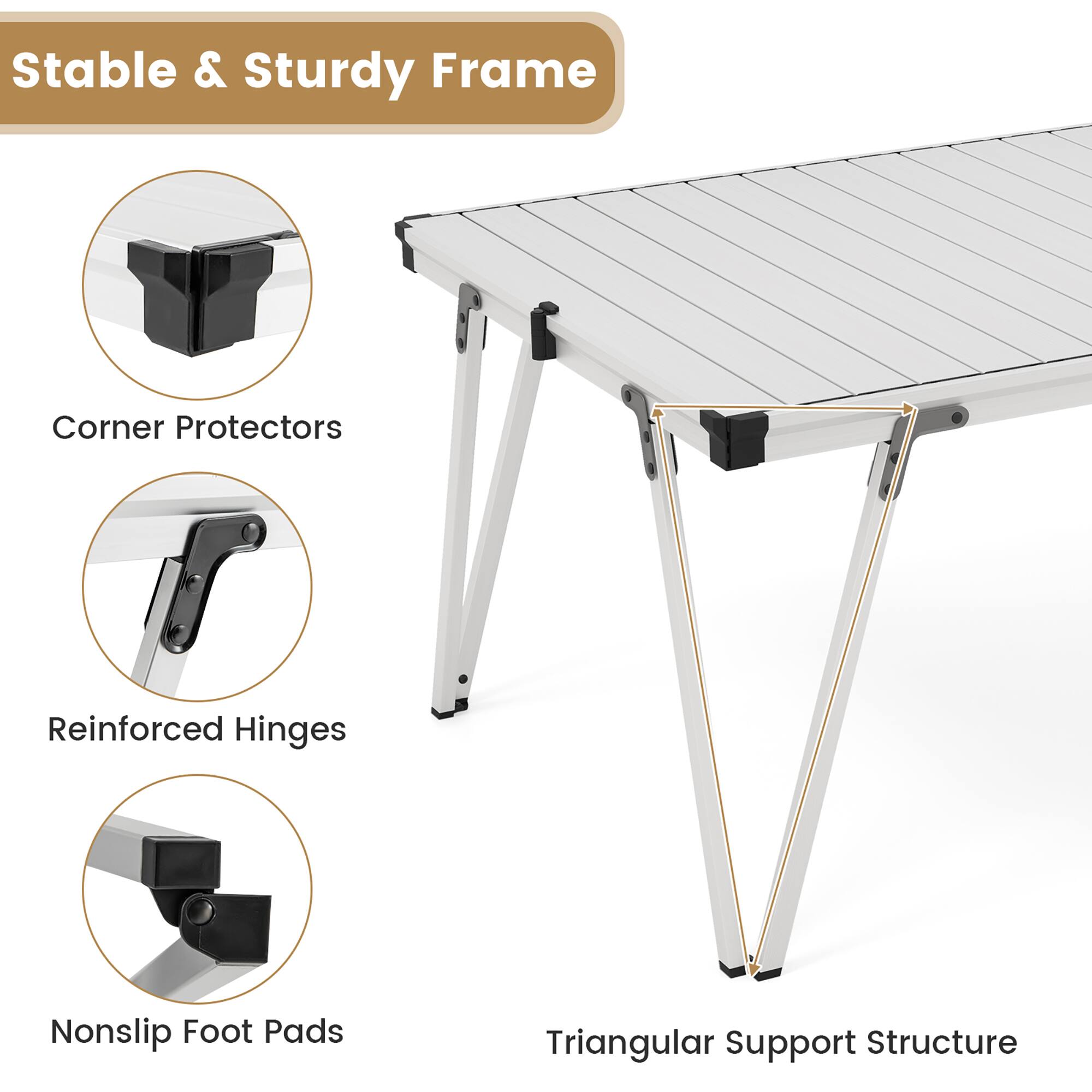 Stable & Sturdy Frame  
Corner Protectors  
Reinforced Hinges  
Nonslip Foot Pads  
Triangular Support Structure