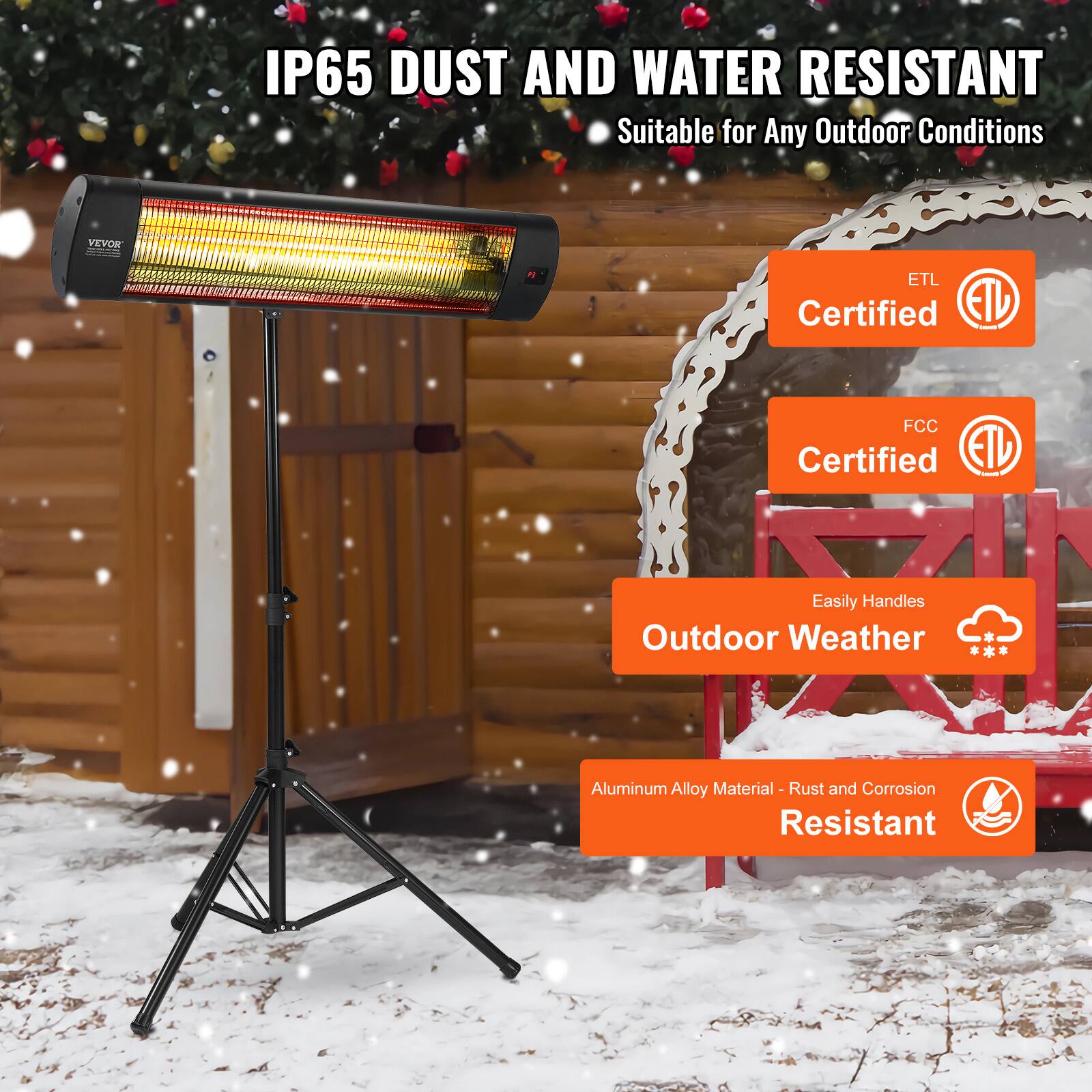 IP65 DUST AND WATER RESISTANT  
Suitable for Any Outdoor Conditions  

VEVOR  

ETL Certified  
FCC Certified  

Easily Handles Outdoor Weather  

Aluminum Alloy Material - Rust and Corrosion Resistant