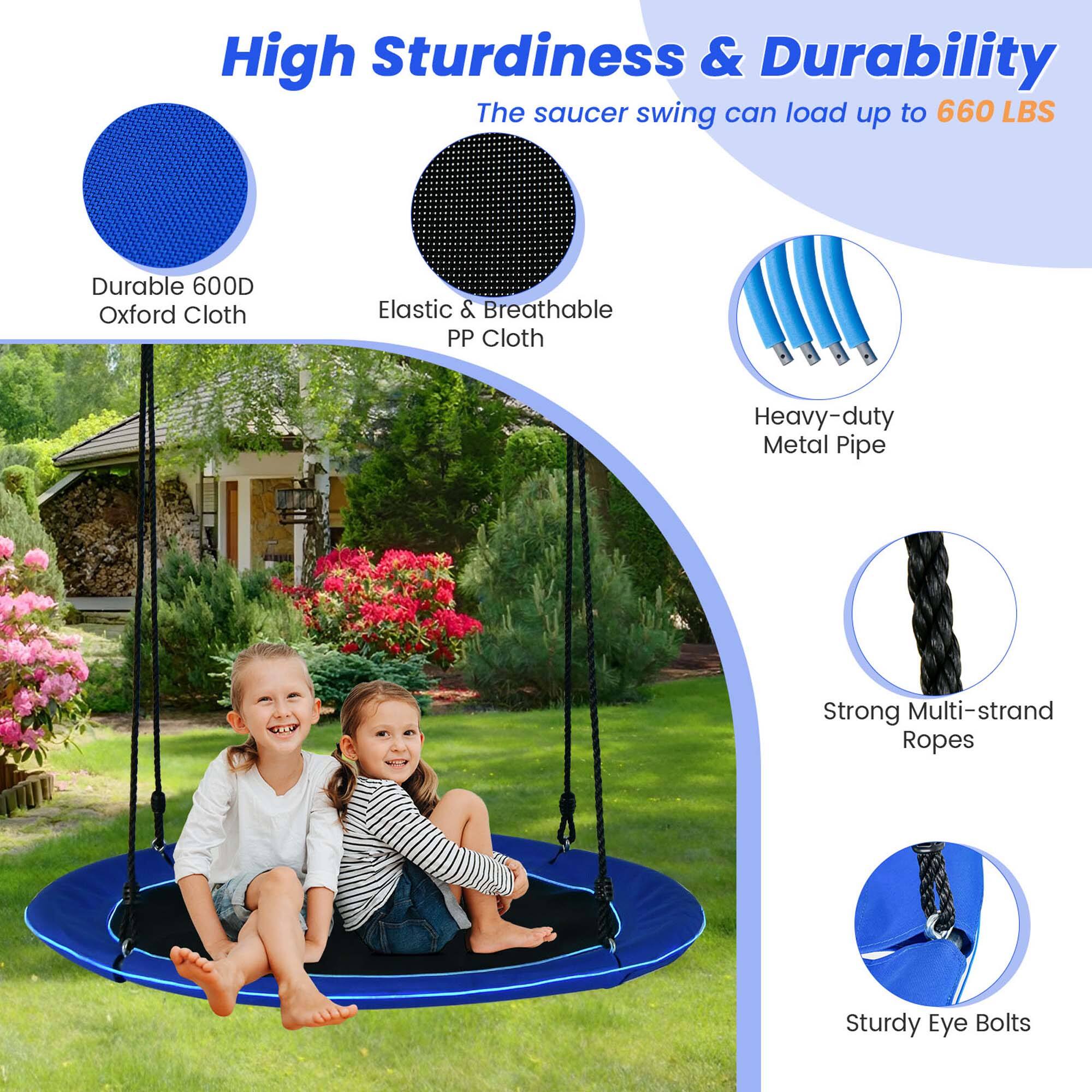 High Sturdiness & Durability  
The saucer swing can load up to 660 LBS  

- Durable 600D Oxford Cloth  
- Elastic & Breathable PP Cloth  
- Heavy-duty Metal Pipe  
- Strong Multi-strand Ropes  
- Sturdy Eye Bolts