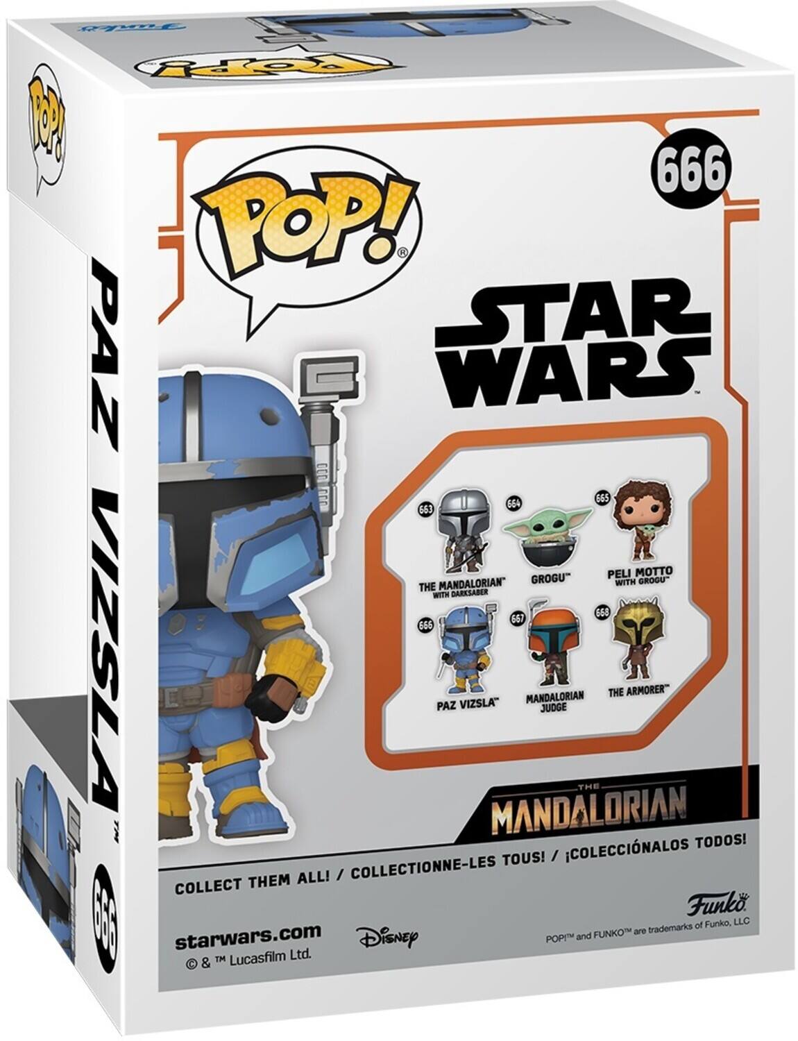 Funko POP! 666 STAR WARS  
PAZ VIZSLA  
THE MANDALORIAN  

663 THE MANDALORIAN WITH DARKSABER  
664 GROGU  
665 PELI MOTT WITH GROGU  
666 PAZ VIZSLA  
667 THE ARMORER  
668 THE JUDGE  

COLLECT THEM ALL! / COLLECTIONNE-LES TOUS! / COLECCIÓNALOS TODOS!  

starwars.com  
© & ™ Lucasfilm Ltd.  
POP! and FUNKO are trademarks of Funko, LLC