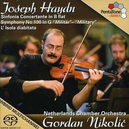 Joseph Haydn  
Sinfonia Concertante in B flat  
Symphony No. 100 in G "Militr" "Military"  
L'Isola diabitata  

Pentatone Classics  

Netherlands Chamber Orchestra  
Gordan Nikolic  

HYBRID MULTICHANNEL  
SUPER AUDIO CD
