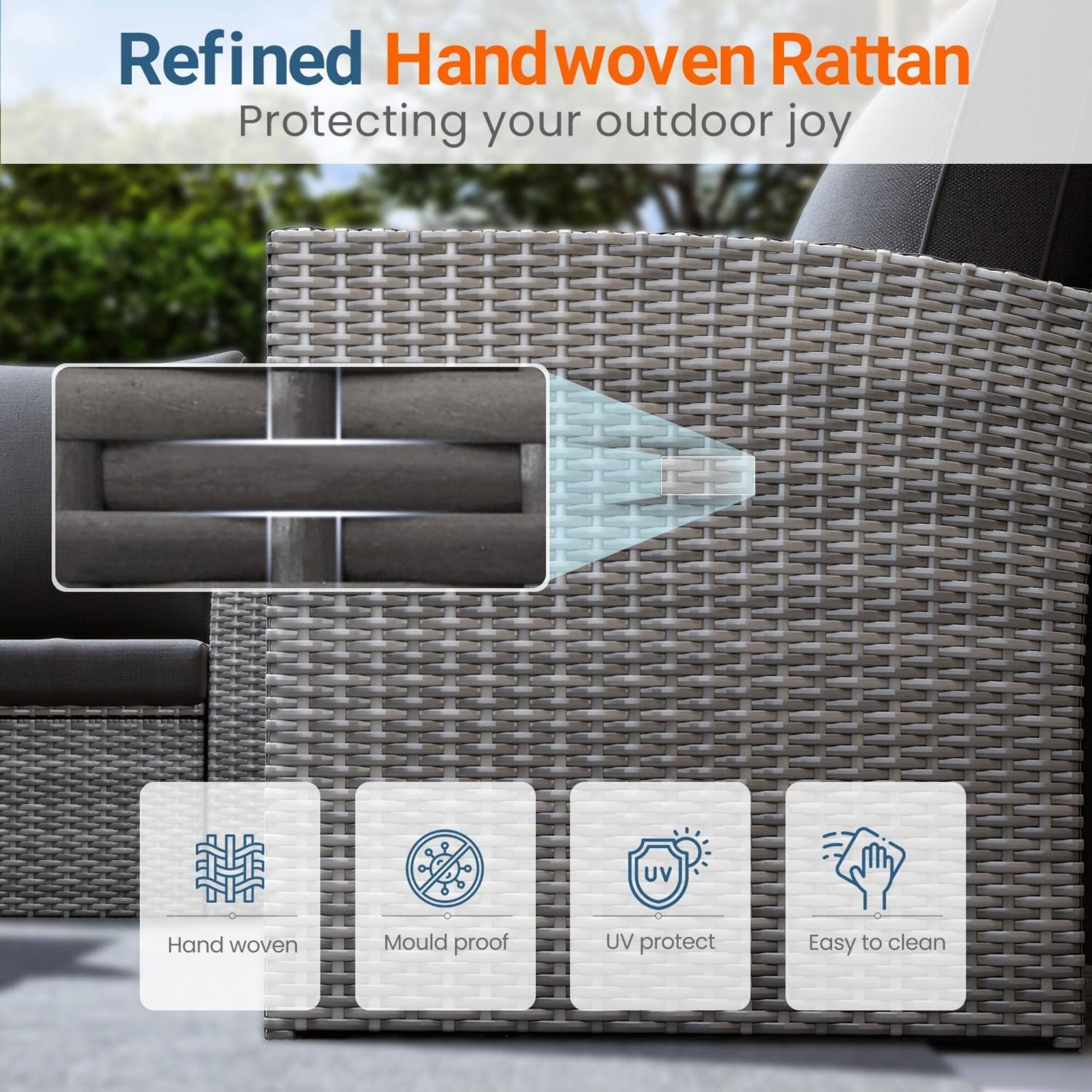 Refined Handwoven Rattan  
Protecting your outdoor joy  

- Hand woven  
- Mould proof  
- UV protect  
- Easy to clean