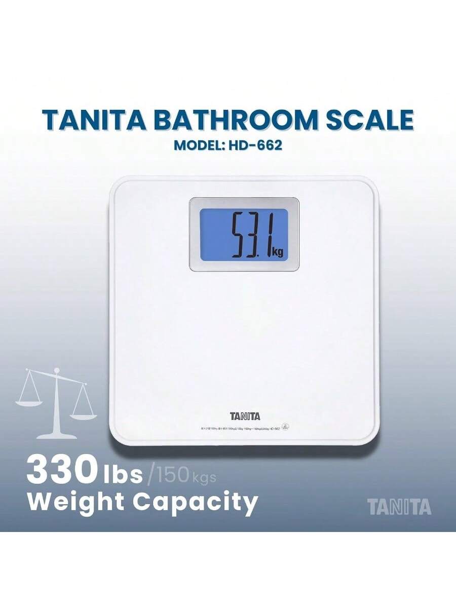 TANITA BATHROOM SCALE  
MODEL: HD-662  

330 lbs / 150 kgs  
Weight Capacity  

TANITA