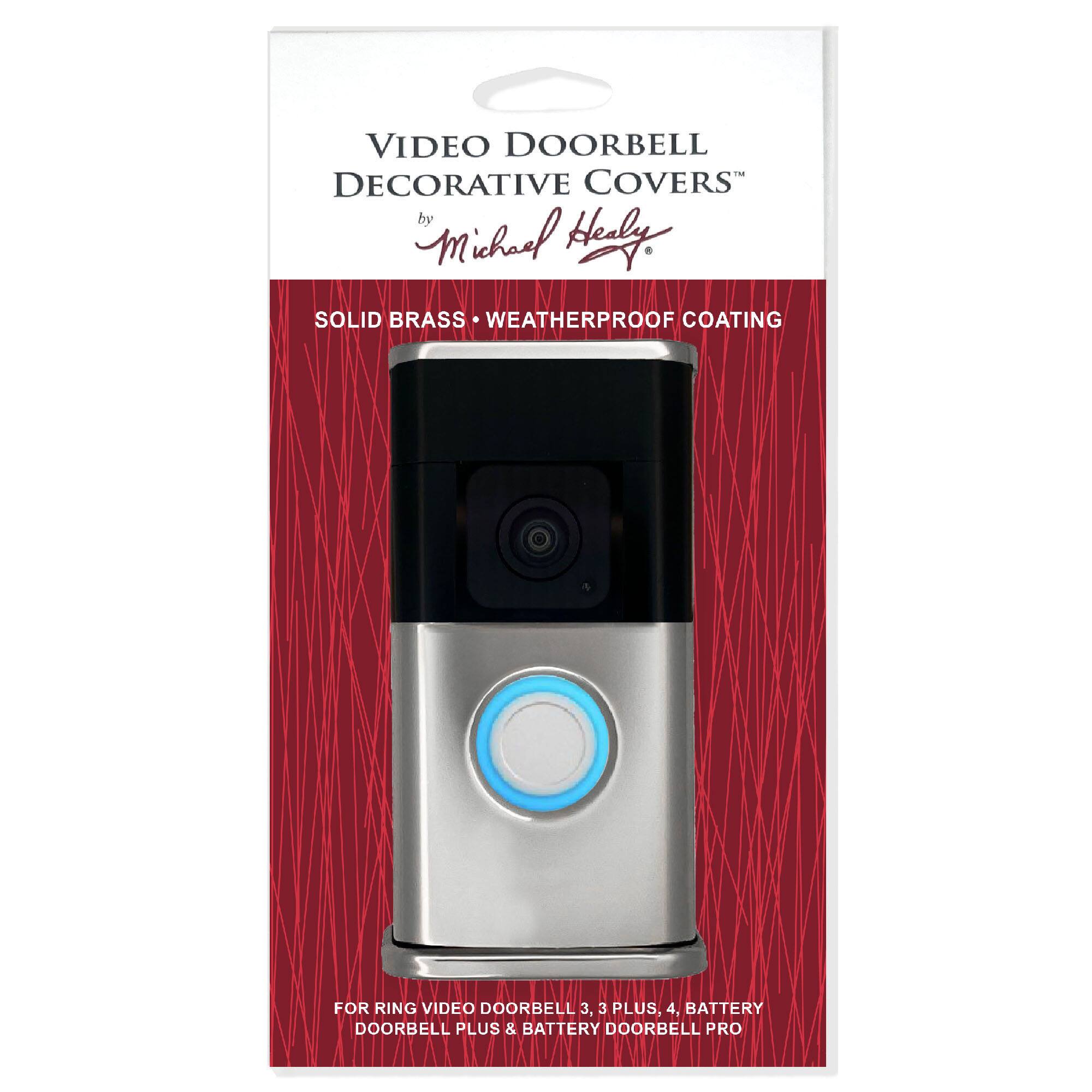 VIDEO DOORBELL DECORATIVE COVERS  
by Michael Healy  

SOLID BRASS • WEATHERPROOF COATING  

FOR RING VIDEO DOORBELL 3, 3 PLUS, 4, BATTERY DOORBELL PLUS & BATTERY DOORBELL PRO