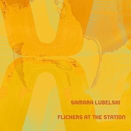 Samara Lubelski - Flickers at the Station - VINYL LP
