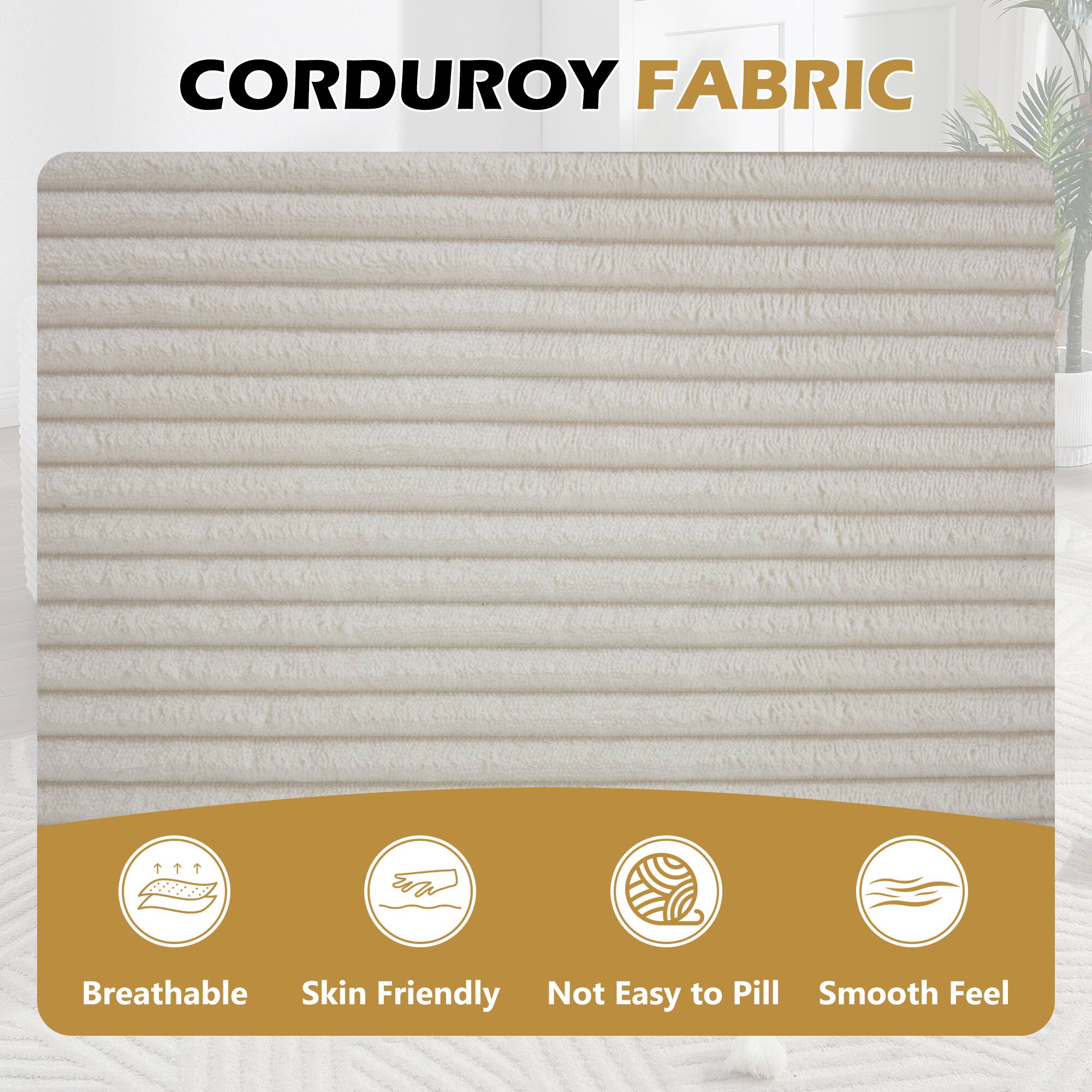 CORDUROY FABRIC

- Breathable
- Skin Friendly
- Not Easy to Pill
- Smooth Feel