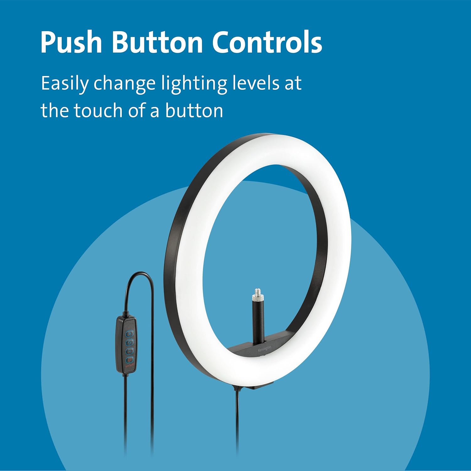 Push Button Controls  
Easily change lighting levels at the touch of a button