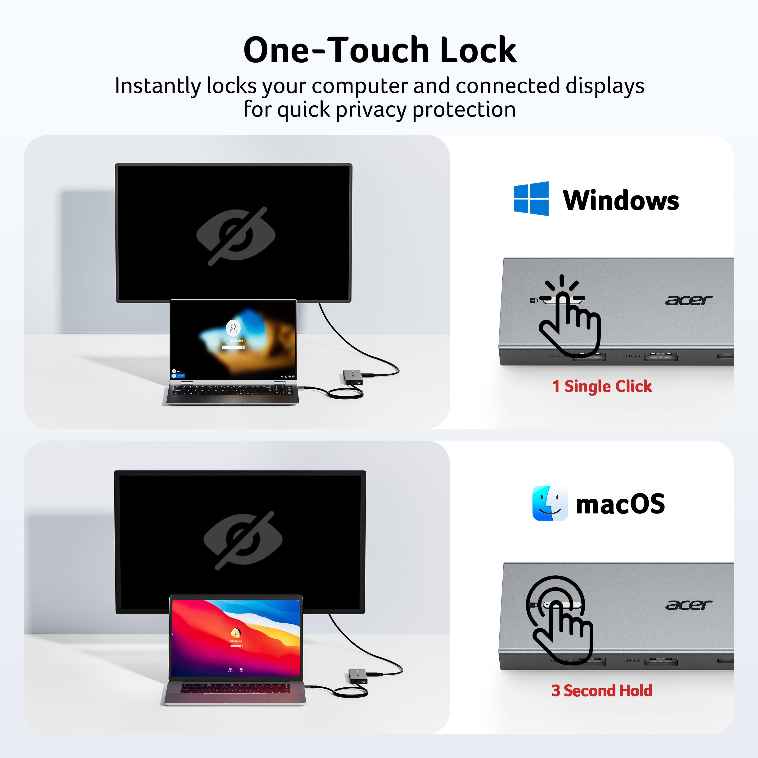 One-Touch Lock  
Instantly locks your computer and connected displays for quick privacy protection  

Windows  
1 Single Click  

macOS  
3 Second Hold