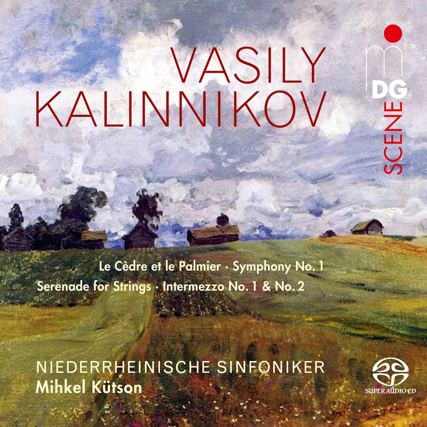VASILY KALINNIKOV

Le Cèdre et le Palmier - Symphony No. 1  
Serenade for Strings - Intermezzo No. 1 & No. 2

NIEDERRHEINISCHE SINFONIKER  
Mihkel Kütson

DG SCENE

SUPER AUDIO CD