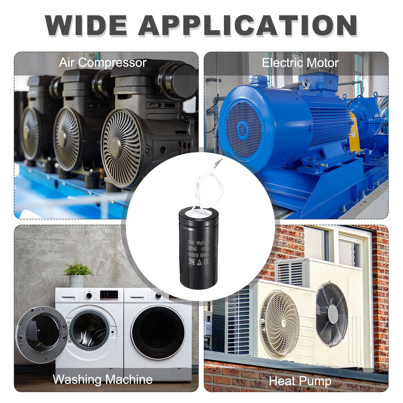 WIDE APPLICATION

Air Compressor  
Electric Motor  
Washing Machine  
Heat Pump