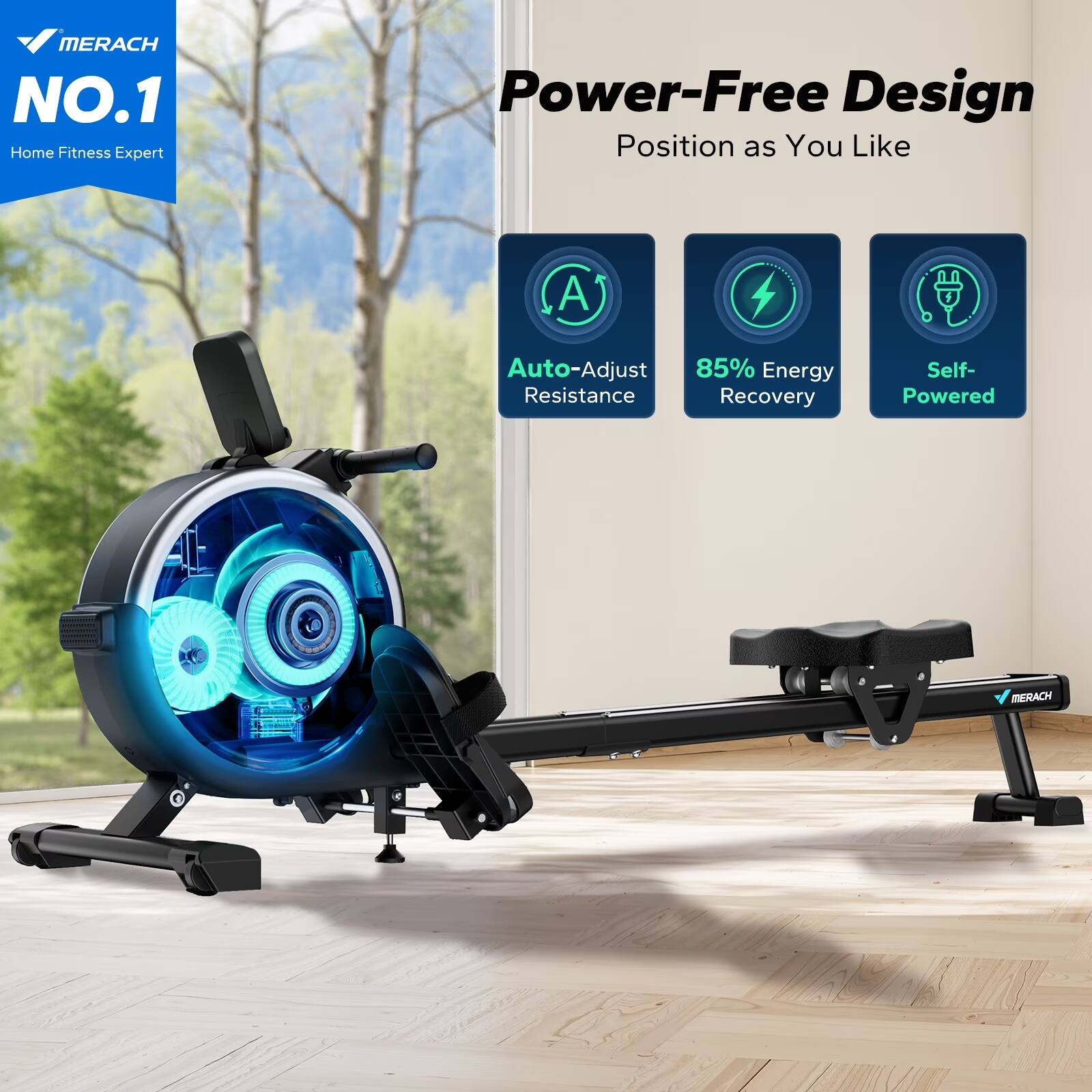 MERACH NO.1 Home Fitness Expert  
Power-Free Design  
Position as You Like  
Auto-Adjust Resistance  
85% Energy Recovery  
Self-Powered