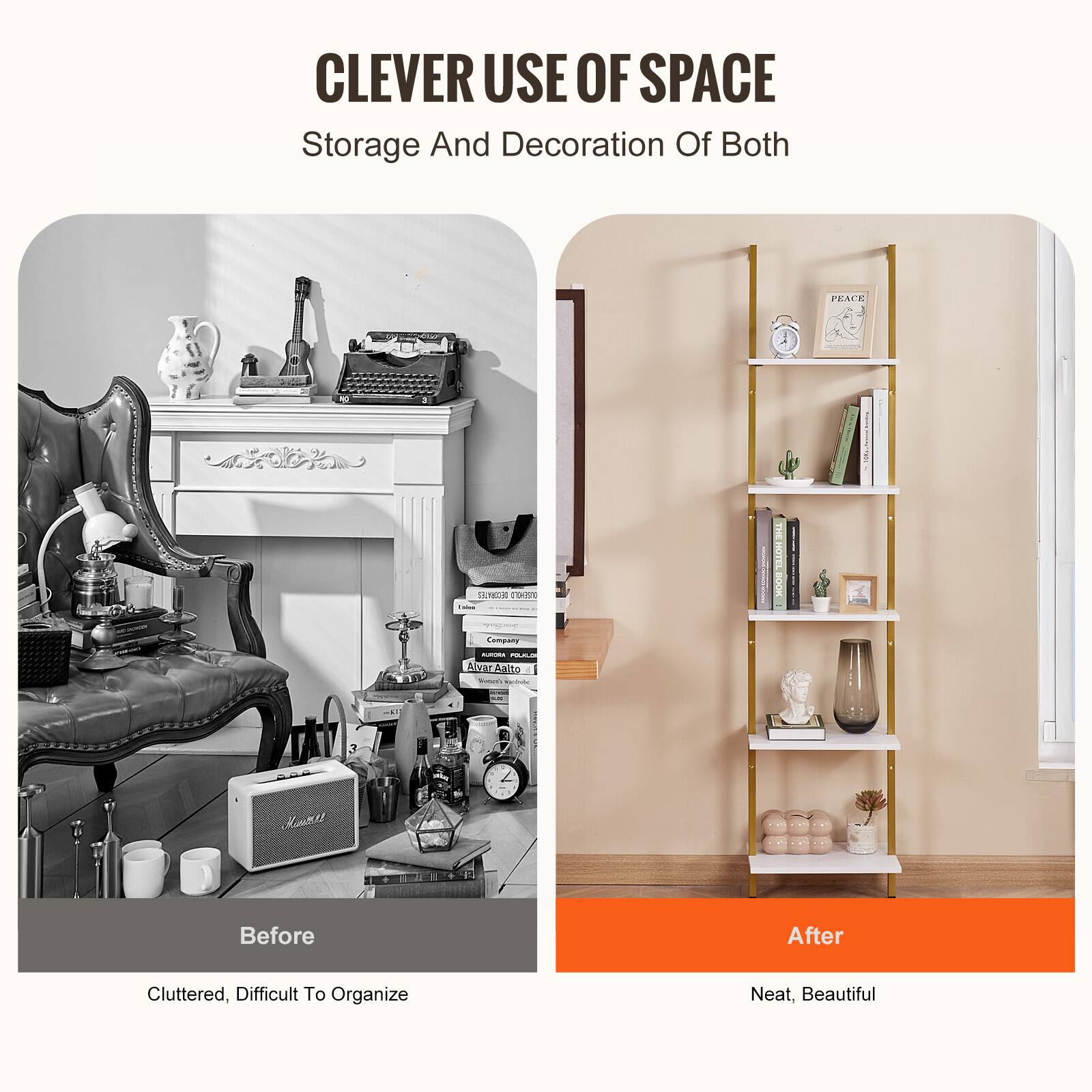 CLEVER USE OF SPACE  
Storage And Decoration Of Both  

Before  
Cluttered, Difficult To Organize  

After  
Neat, Beautiful
