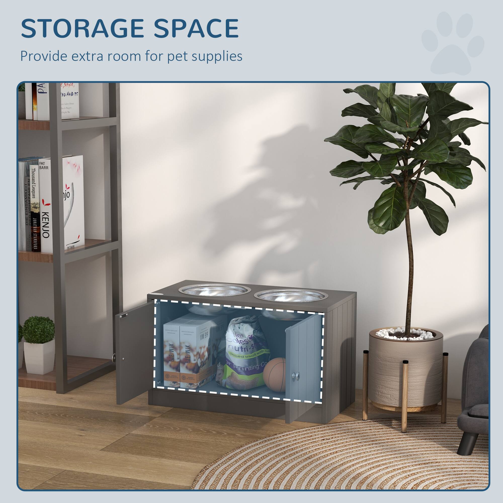 STORAGE SPACE  
Provide extra room for pet supplies