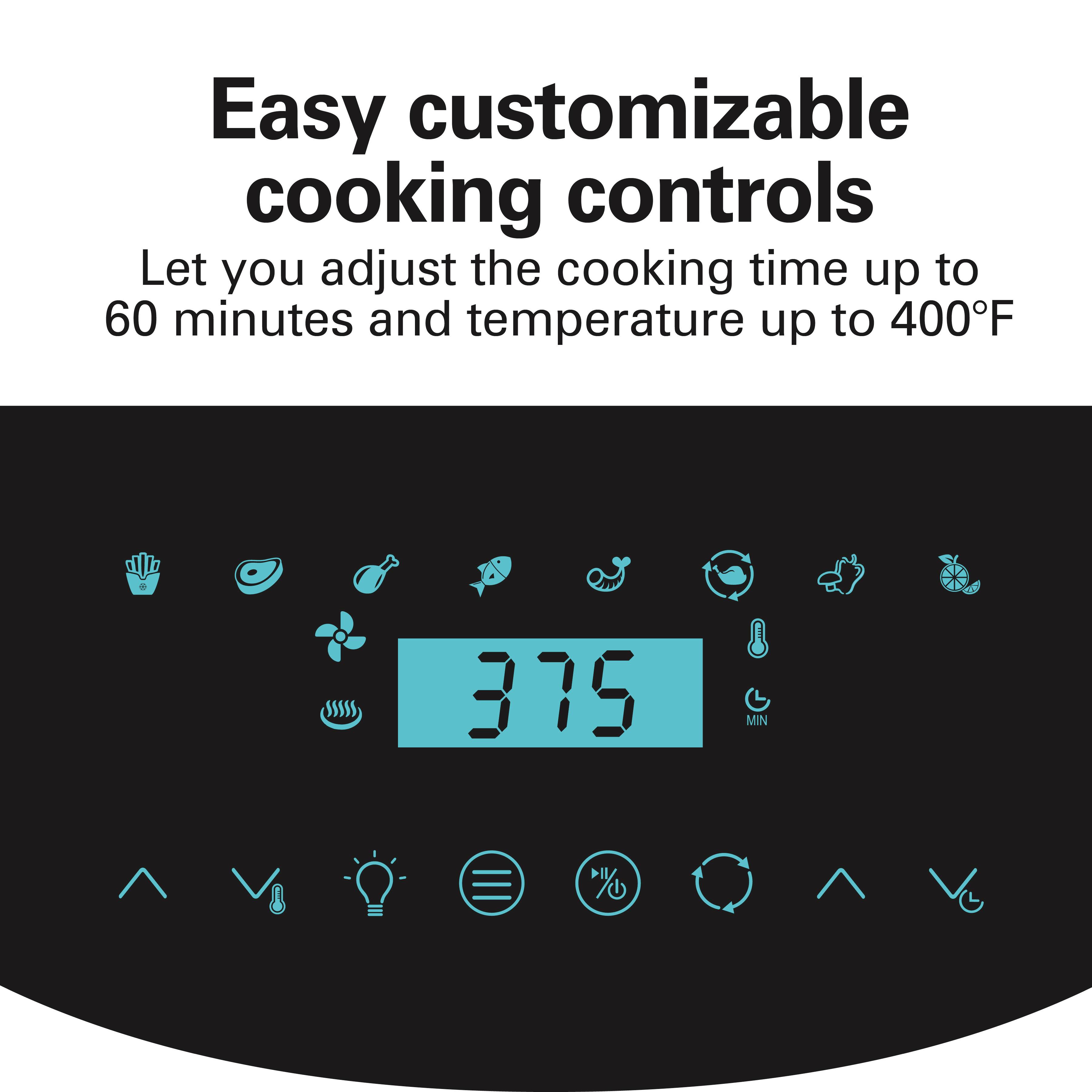 Easy customizable cooking controls  
Let you adjust the cooking time up to 60 minutes and temperature up to 400°F  
375  
MIN  
%