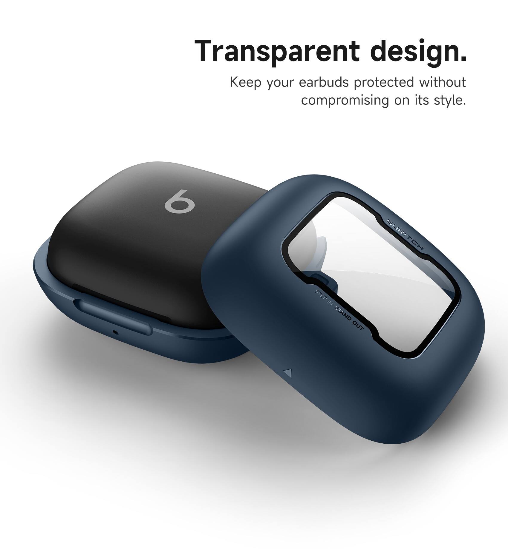 Transparent design. Keep your earbuds protected without compromising on its style.