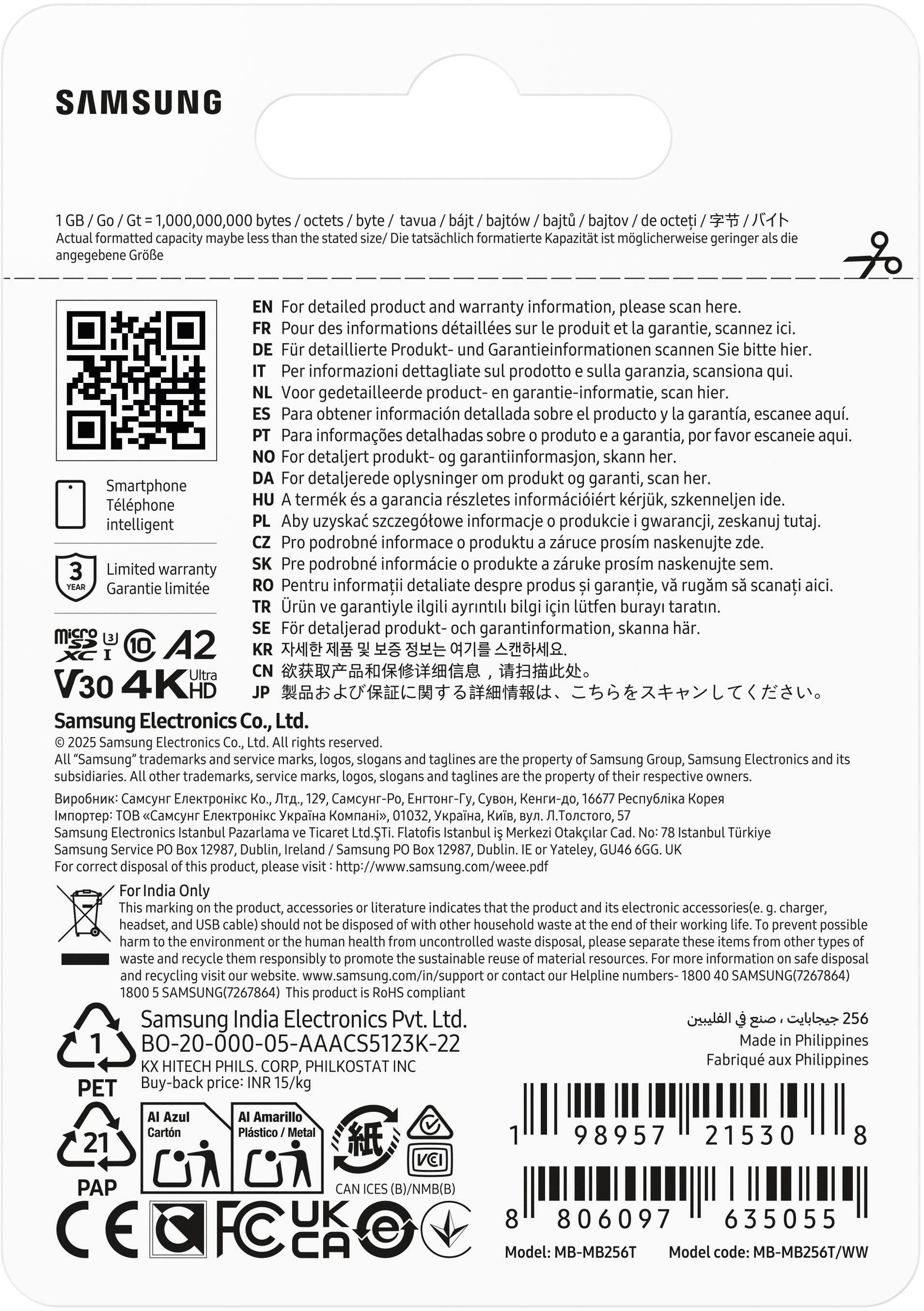 SAMSUNG

1 GB / Go / Gt = 1,000,000,000 bytes / octets / byte / tavu / bajtow / bajtov / bajtovi / de octeti / 字节 / バイト  
Actual formatted capacity may be less than the stated size / Die tätischliche Kapazität ist möglicherweise geringer als die angegebene Größe

For detailed product and warranty information, please scan here.  
EN: For detailed product and warranty information, please scan here.  
FR: Pour des informations détaillées sur le produit et la garantie, scannez ici.  
DE: Für detaillierte Produkt- und Garantieinformationen scannen Sie bitte hier.  
IT: Per informazioni dettagliate sul prodotto e sulla garanzia, scansiona qui.  
NL: Voor gedetailleerde product- en garantie-informatie, scan hier.  
ES: Para obtener información detallada sobre el producto y la garantía, escanee aquí.  
PT: Para informações detalhadas sobre o produto e a garantia, por favor escaneie aqui.  
DA: For