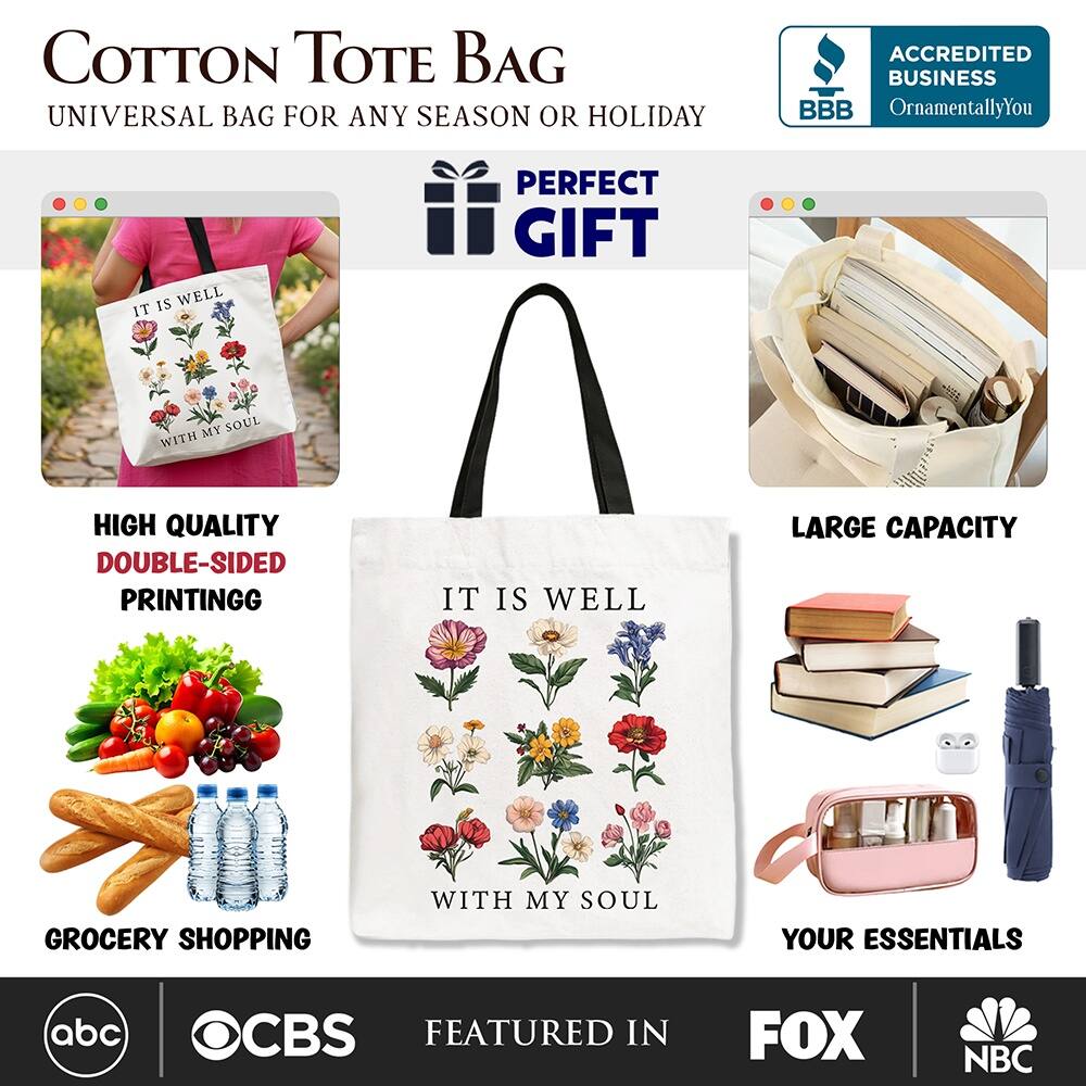 COTTON TOTE BAG  
UNIVERSAL BAG FOR ANY SEASON OR HOLIDAY  

ACCREDITED BUSINESS  
BBB  
OrnamentallyYou  

PERFECT GIFT  

HIGH QUALITY  
DOUBLE-SIDED PRINTING  

LARGE CAPACITY  

GROCERY SHOPPING  

YOUR ESSENTIALS  

FEATURED IN  
abc  
CBS  
FOX  
NBC