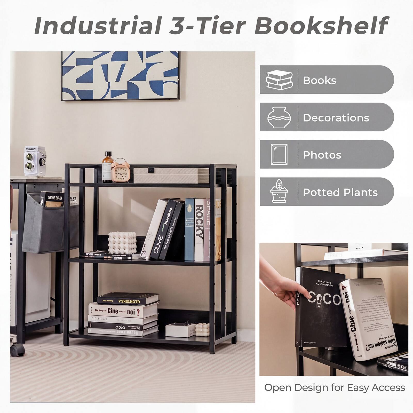 Industrial 3-Tier Bookshelf

- Books
- Decorations
- Photos
- Potted Plants

Open Design for Easy Access
