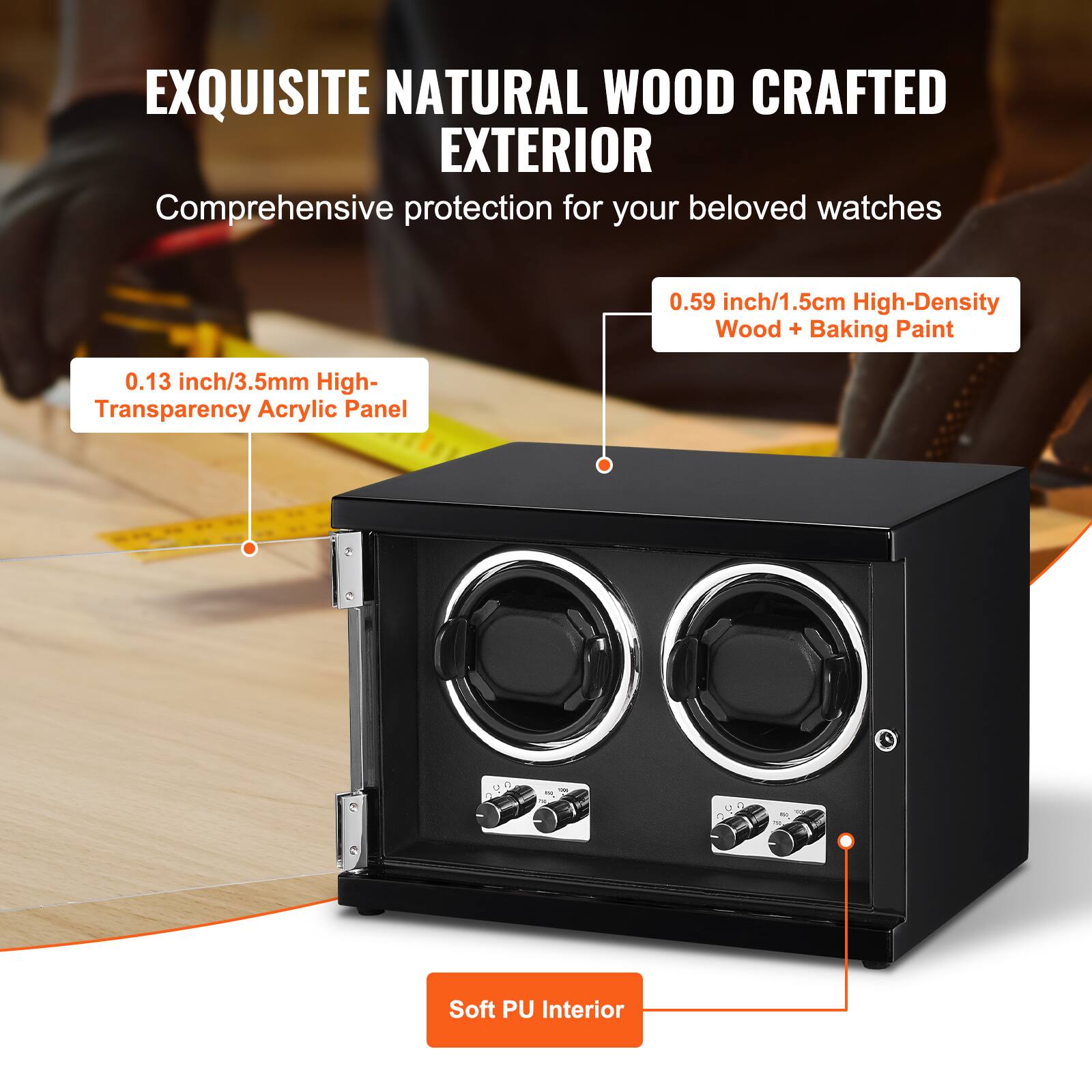 EXQUISITE NATURAL WOOD CRAFTED EXTERIOR  
Comprehensive protection for your beloved watches  

0.59 inch/1.5cm High-Density Wood + Baking Paint  
0.13 inch/3.5mm High-Transparency Acrylic Panel  
Soft PU Interior