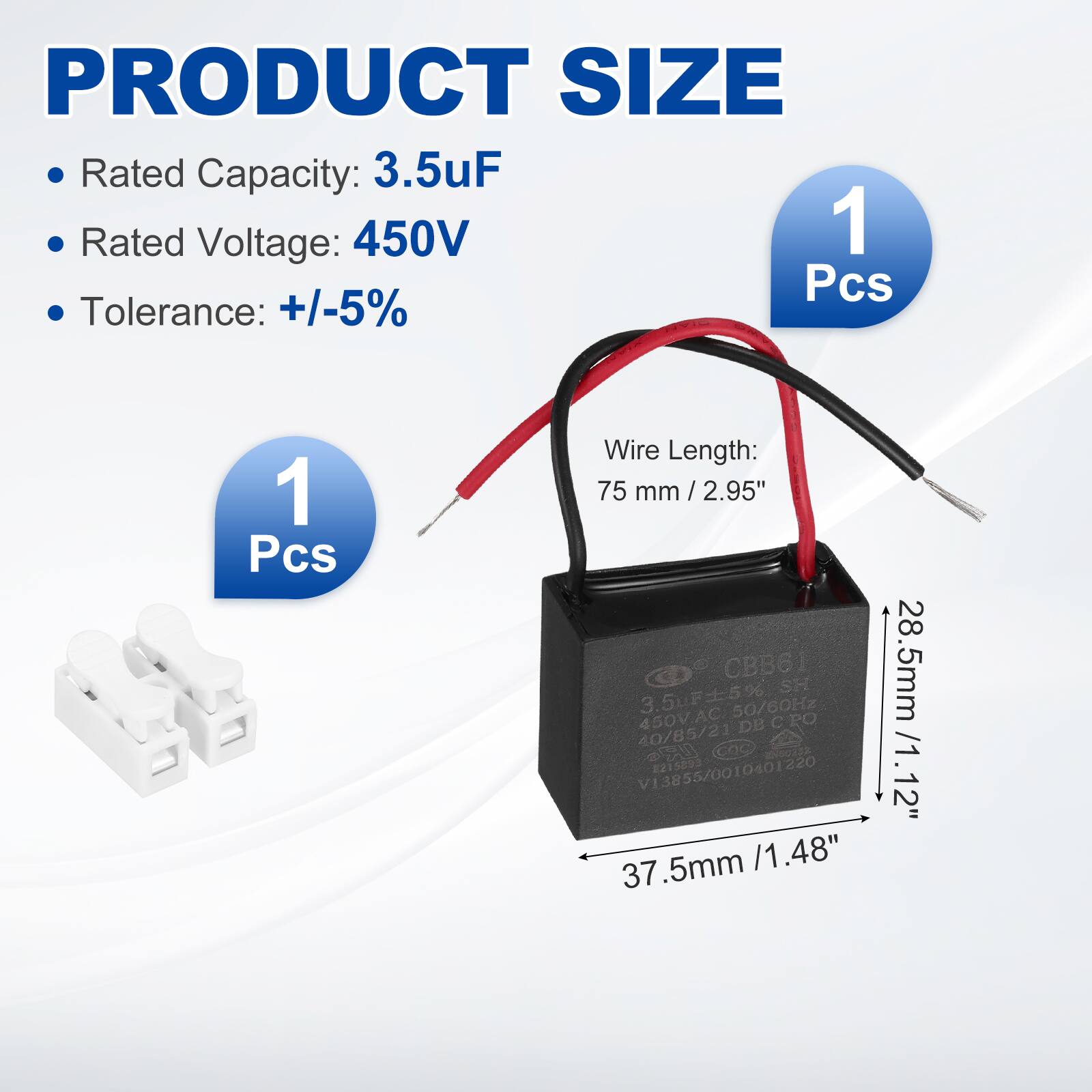 PRODUCT SIZE  
- Rated Capacity: 3.5uF  
- Rated Voltage: 450V  
- Tolerance: +/-5%  
- 1 Pcs  
- Wire Length: 75 mm / 2.95"  
- Dimensions: 37.5mm / 1.48" x 28.5mm / 1.12"  

CBB61  
3.5uF ±5%  
450VAC 50/60Hz  
40/85/21 DB CRO  
COC  
V13855/0010401220  
215693  
0401320