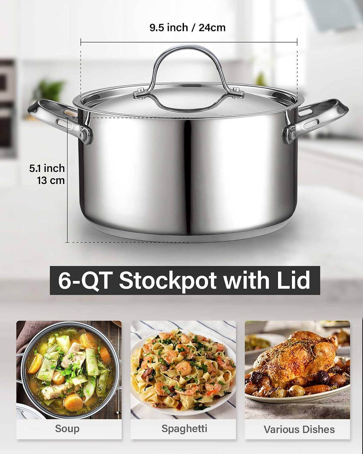 9.5 inch / 24cm  
5.1 inch / 13 cm  
6-Qt Stockpot with Lid  
Soup  
Spaghetti  
Various Dishes