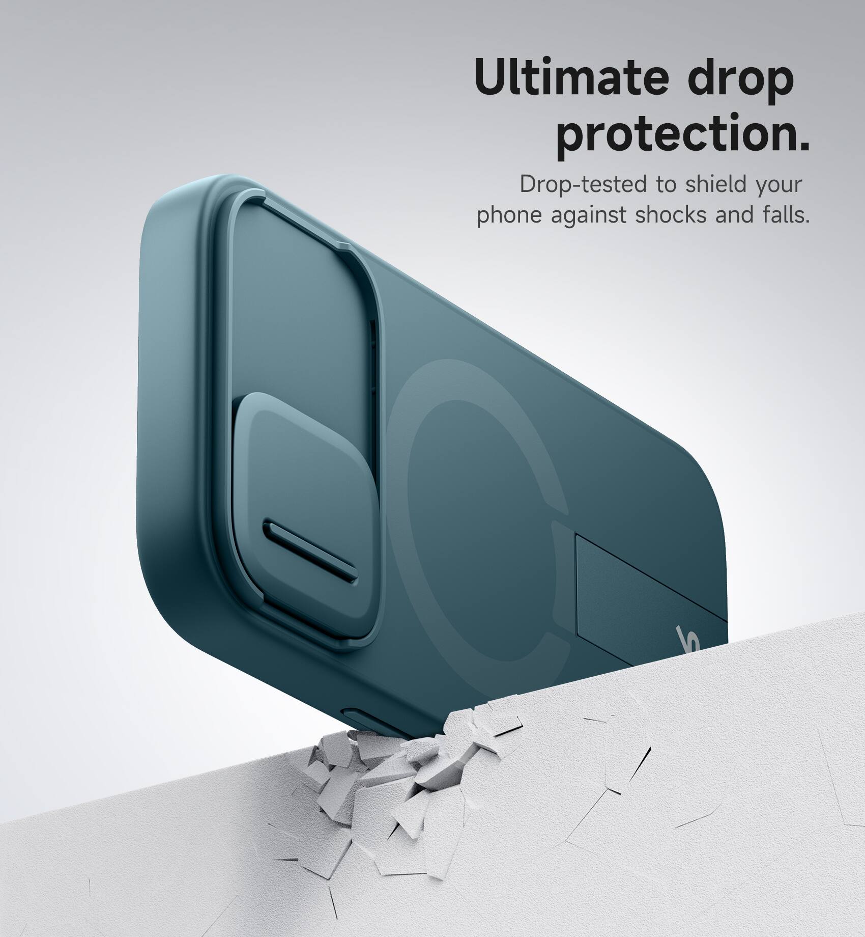 Ultimate drop protection.  
Drop-tested to shield your phone against shocks and falls.