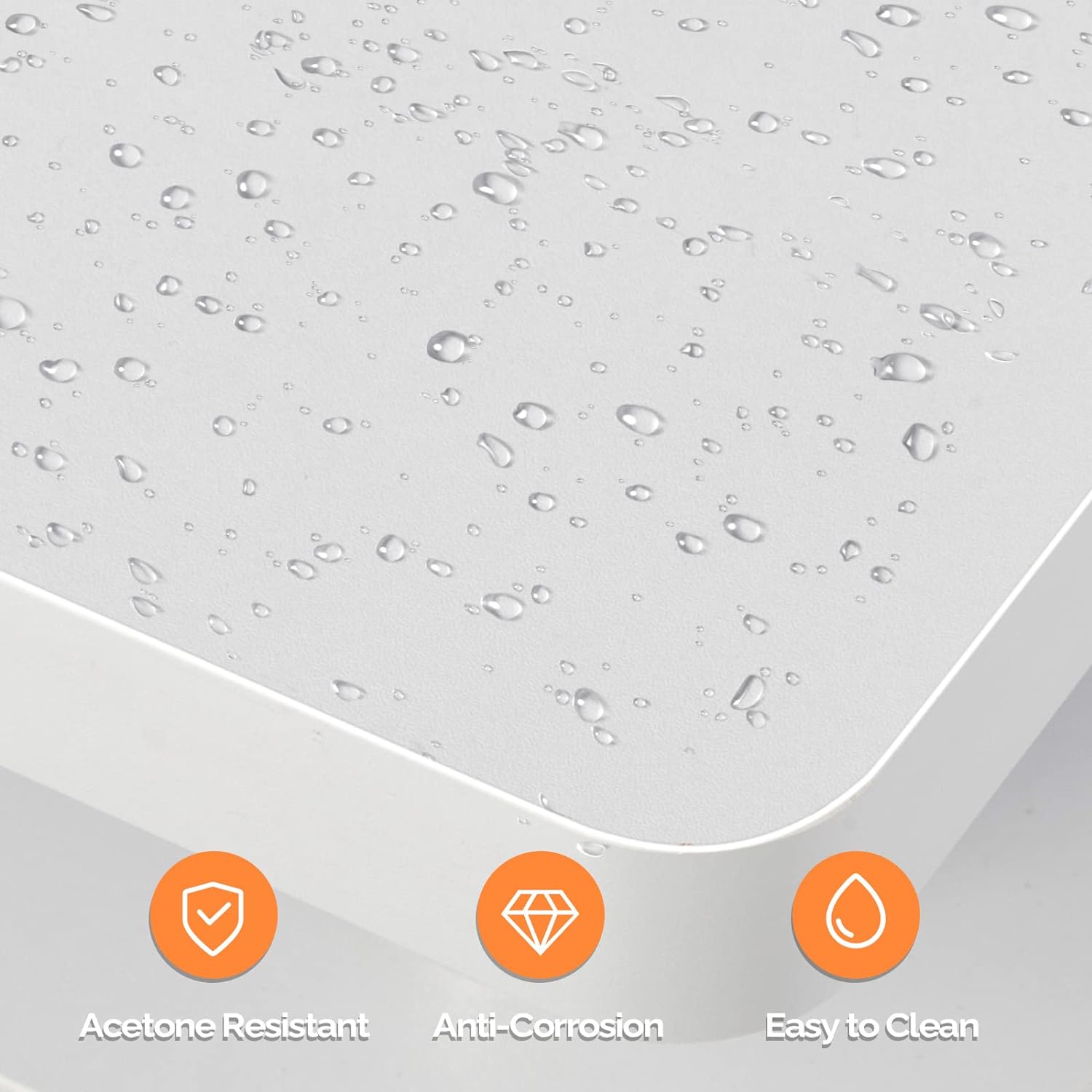 Acetone Resistant  
Anti-Corrosion  
Easy to Clean