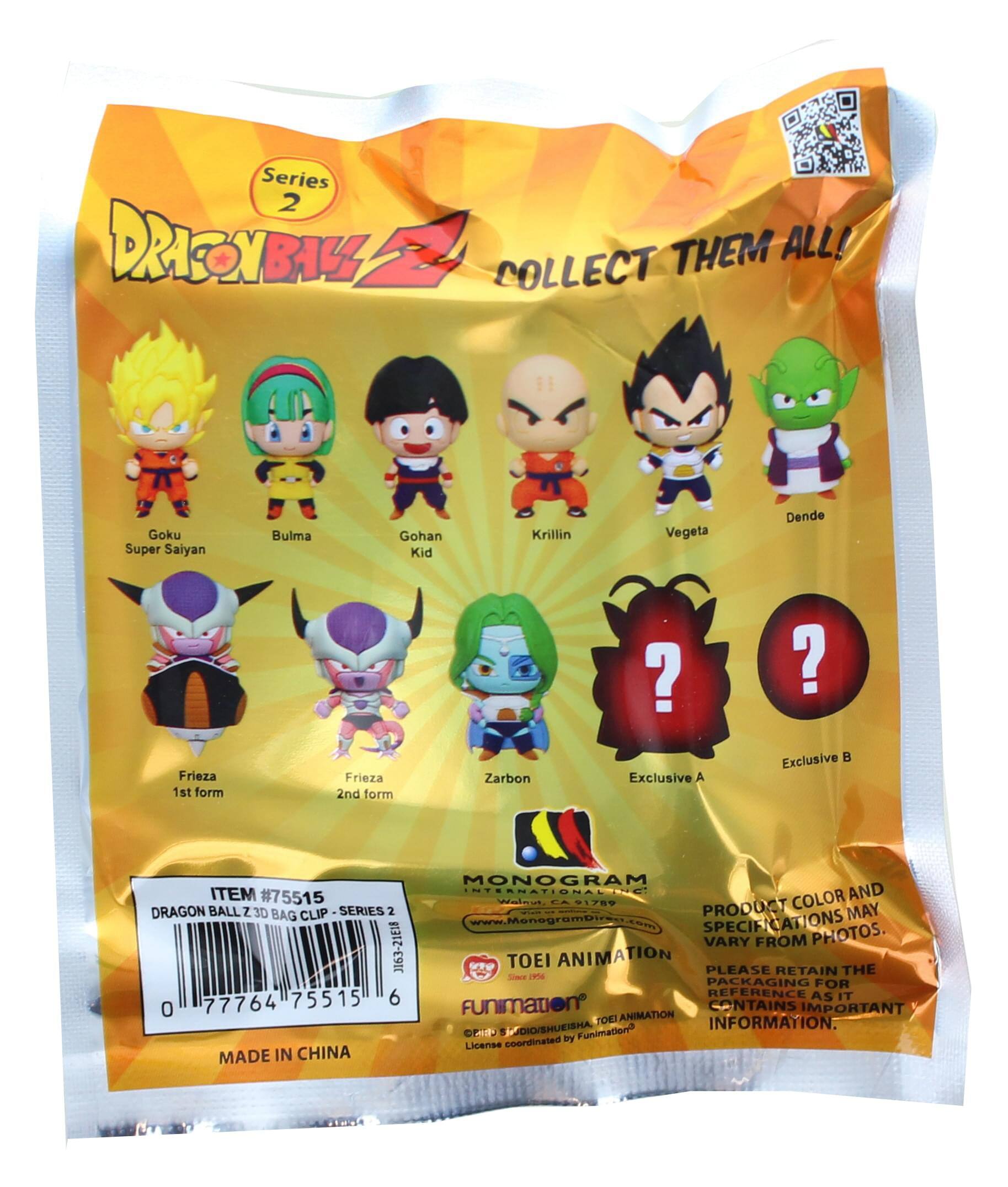 Series 2  
DRAGON BALL Z  
COLLECT THEM ALL!  

Goku Super Saiyan  
Bulma  
Gohan Kid  
Krillin  
Vegeta  
Dende  
Frieza 1st form  
Frieza 2nd form  
Zarbon  

Exclusive A  
Exclusive B  

ITEM #75515  
DRAGON BALL Z 3D BAG CLIP - SERIES 2  

PRODUCT COLOR AND SPECIFICATIONS MAY VARY FROM PHOTOS.  
PLEASE RETAIN THE PACKAGING FOR REFERENCE AS IT CONTAINS IMPORTANT INFORMATION.  

TOEI ANIMATION  
FUNIMATION  
LICENSE COORDINATED BY FUNIMATION  

MADE IN CHINA  

MONOGRAM  
INTERNATIONAL  
www.MoneyramBirs.com  

J163-21E18  
0 77764 75515 6