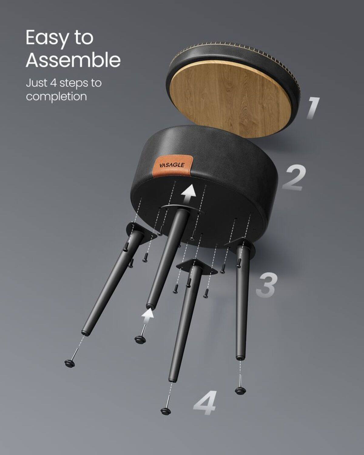 Easy to Assemble  
Just 4 steps to completion  

1  
2  
3  
4