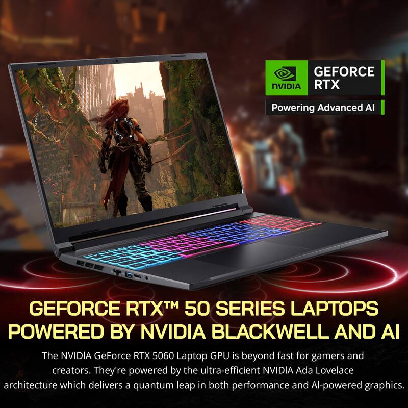 GEFORCE NVIDIA RTX Powering Advanced AI

GEFORCE RTX™ 50 SERIES LAPTOPS POWERED BY NVIDIA BLACKWELL AND AI

The NVIDIA GeForce RTX 5060 Laptop GPU is beyond fast for gamers and creators. They're powered by the ultra-efficient NVIDIA Ada Lovelace architecture which delivers a quantum leap in both performance and AI-powered graphics.