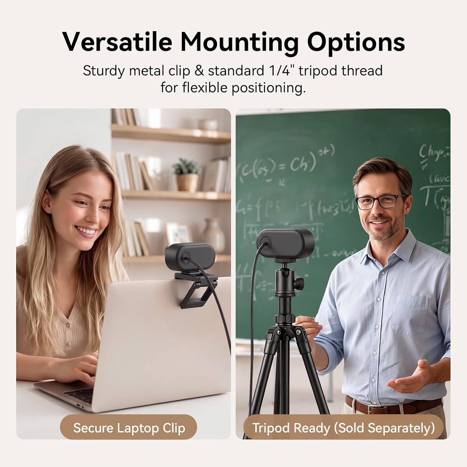Versatile Mounting Options  
Sturdy metal clip & standard 1/4" tripod thread for flexible positioning.  

Secure Laptop Clip  
Tripod Ready (Sold Separately)