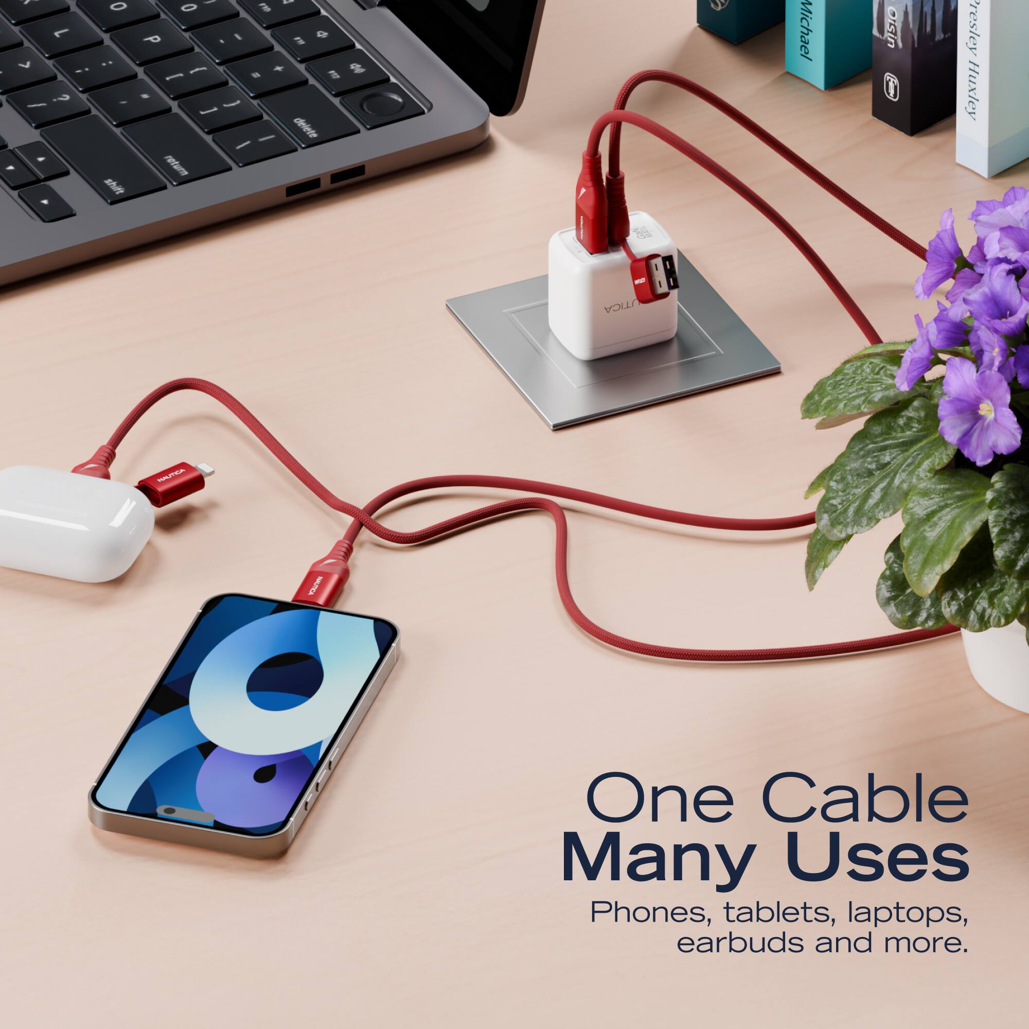 One Cable Many Uses  
Phones, tablets, laptops, earbuds and more.