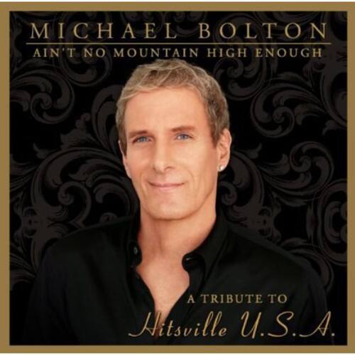 MICHAEL BOLTON  
AIN'T NO MOUNTAIN HIGH ENOUGH  
A TRIBUTE TO  
Hitsville U.S.A.