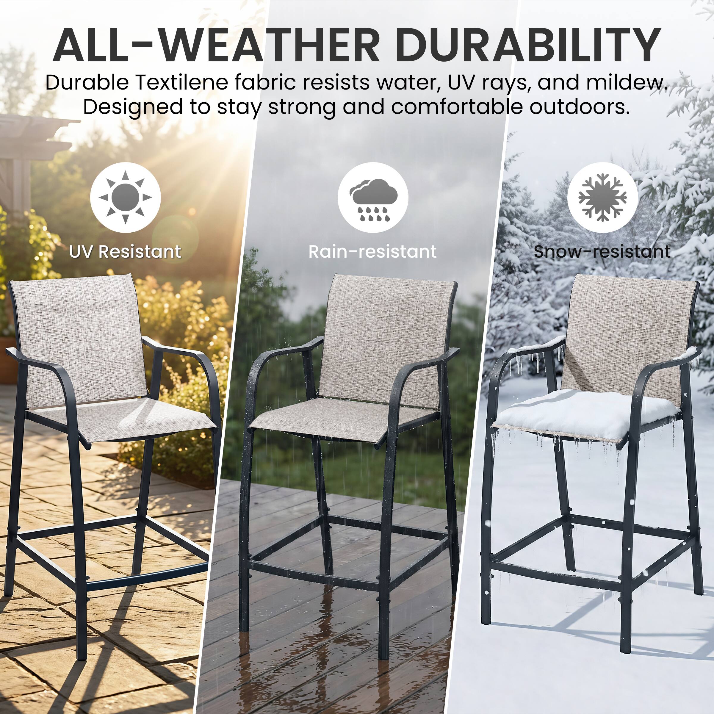 ALL-WEATHER DURABILITY  
Durable Textilene fabric resists water, UV rays, and mildew. Designed to stay strong and comfortable outdoors.  

- UV Resistant  
- Rain-resistant  
- Snow-resistant