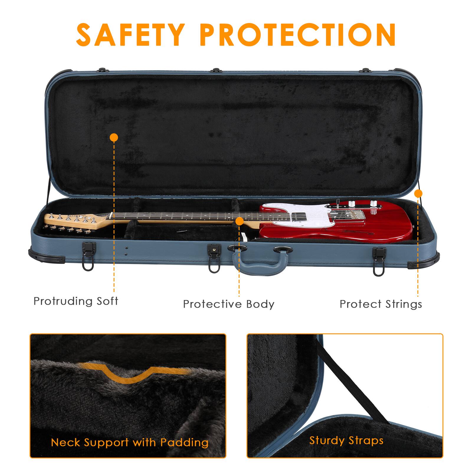 SAFETY PROTECTION

- Protruding Soft
- Protective Body
- Protect Strings
- Neck Support with Padding
- Sturdy Straps
