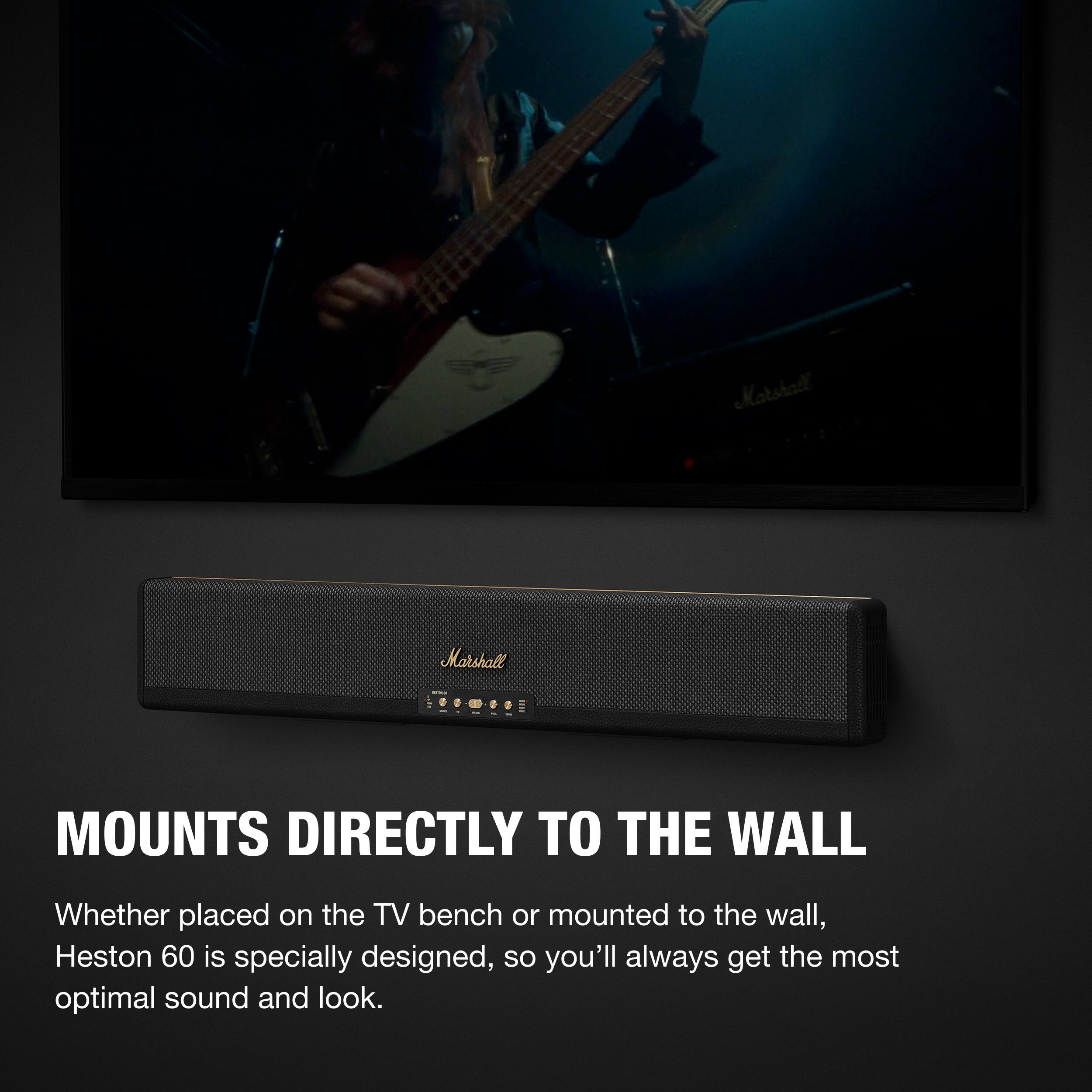 Marshall OOmOO!  
MOUNTS DIRECTLY TO THE WALL  
Whether placed on the TV bench or mounted to the wall, Heston 60 is specially designed, so you'll always get the most optimal sound and look.