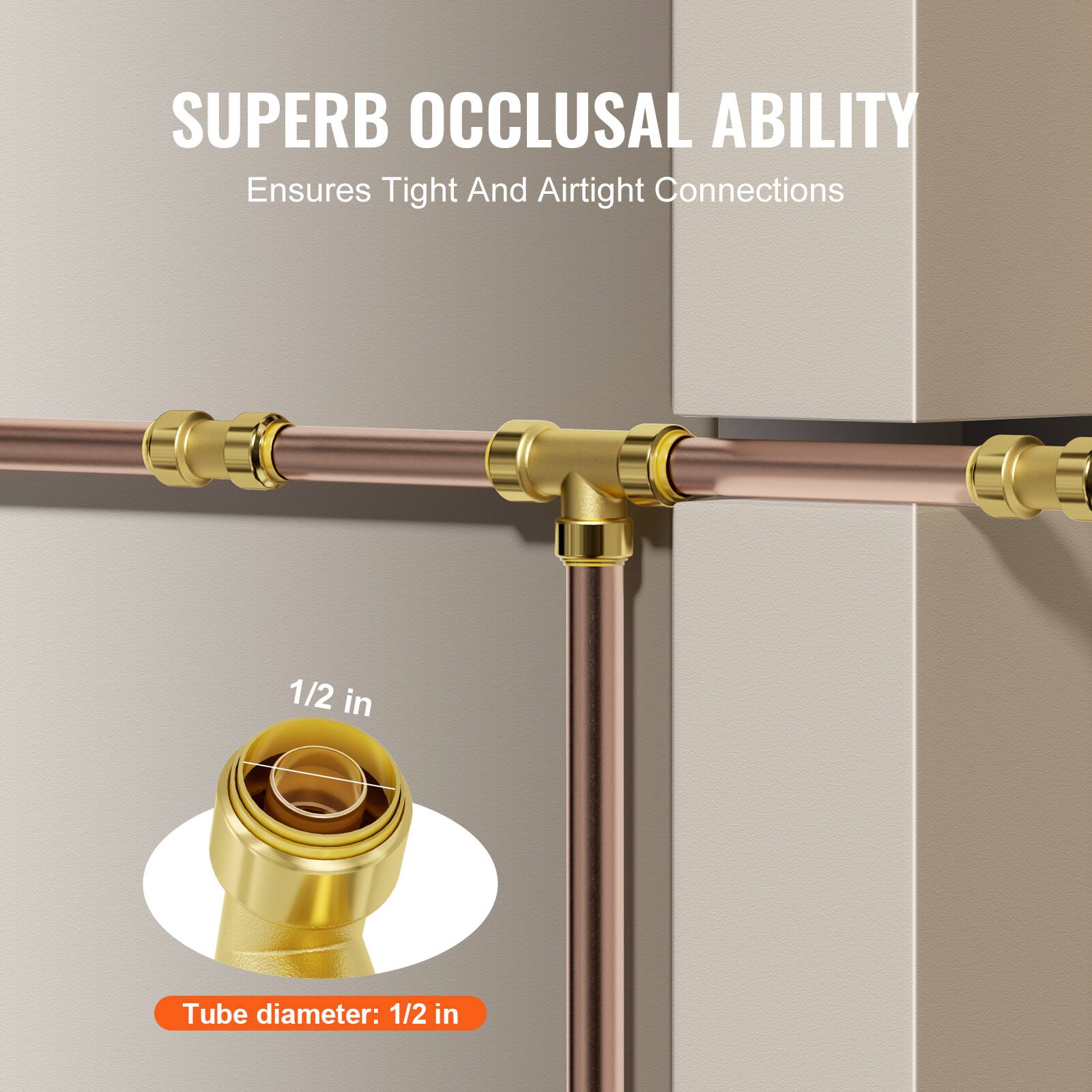 SUPERB OCCLUSAL ABILITY  
Ensures Tight And Airtight Connections  

1/2 in  
Tube diameter: 1/2 in